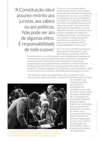 MEMÓRIA|CONSTITUIÇÃODE1988REVISTATRINCHEIRAS|EDIÇÃO06
“Convoco-vos ao grande debate
constitucional. Deveis, nos próximos
m...