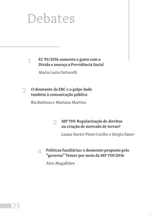 Debates
1 EC 95/2016 aumenta o gasto com a
Dívida e ameaça a Previdência Social
Maria Lucia Fattorelli
2 O desmonte da EBC...