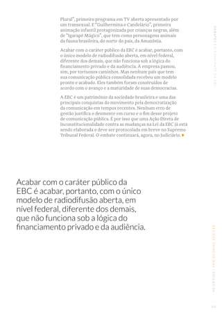 DEBATES|ODESMONTEDAEBCREVISTATRINCHEIRAS|EDIÇÃO06
Plural”, primeiro programa em TV aberta apresentado por
um transexual. E...