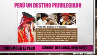 PERÚ UN DESTINO PRIVILEGIADO
UNIVERSIDAD CESAR VALLEJO