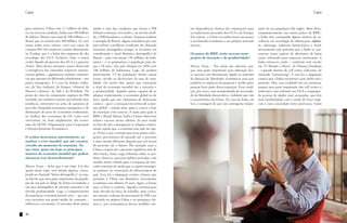 Capa                                                                                                                                                                                                 Capa


guns números: China com 3,7 trilhões de dóla-      médio é uma das condições que fazem o PIB           nor dependência chinesa das exportações para       tante da sua população fala inglês. Além disso,
res em reservas cambiais; Índia com 300 bilhões    indiano continuar crescendo e, na mesma medi-       os tradicionais mercados dos EUA e da Europa.      comparativamente aos outros países do BRIC,
de dólares; Rússia com mais de 500 bilhões, e o    da, o PIB brasileiro e o chinês. Vejamos também     Em síntese, a China vai redirecionar um pouco      a Índia tem constituído alguns núcleos de ex-
Brasil, que se avizinha dos 400 bilhões. Se você   o exemplo da Rússia: alguns entendem que este       a sua bússola econômica a seu próprio mercado      celência em tecnologia da informação, softwa-
somar todos esses valores, você será capaz de      país sofrerá o problema resultante do chamado       interno.                                           re, siderurgia, indústria farmacêutica e têxtil,
comprar 80% das empresas cotadas diariamente       elemento demográfico porque se levarmos em                                                             investimento que permitiu que a Índia se con-
na Nasdaq, que é a bolsa das empresas de alta      consideração a atual dinâmica demográfica da        Os países do BRIC terão sucesso neste              vertesse numa espécie de alternativa de baixo
tecnologia dos EUA. Inclusive, hoje, o maior       Rússia – país com atuais 150 milhões de habi-       projeto de inovação e de produtividade?            custo, sobretudo para empresas americanas. A
credor líquido do governo dos EUA é o governo      tantes – e se projetarmos a população para da-                                                         Índia tornou-se então – conforme está escrito
chinês. Além desses números, temos observado       qui a 50 anos, este país chegará em 2050 com        Marcos Troyjo – Nós ainda não sabemos, por-        em “O Mundo é Plano”, de Thomas Friedman
a emergência das chamadas empresas transna-        100 milhões de habitantes. Logo, ele perderá        que uma parte importante para obtenção des-        – o grande destino de call center, webcenter, do
cionais globais – gigantescos animais corporati-   praticamente 1/3 da população, dentre outras        se sucesso está diretamente ligada ao aumento      chamado "outsourcing". E esta foi a adaptação
vos que operam em diferentes plataformas – nos     coisas, devido ao decréscimo da taxa de nata-       da dotação de liberdades econômicas para que       criativa que a Índia encontrou e que utiliza até o
países emergentes. É o caso da Infosys (india-     lidade. Os outros dois apoios que sustentam         também as empresas de pequeno e médio porte        presente. Mas, essa realidade não vai continuar,
na), da Tata (indiana), da Sinopec (chinesa) da    o tripé da economia mundial são a inovação e        possam fazer parte dessa transição. Essa condi-    porque uma parte importante dos call centers e
Huawei (chinesa), da Vale e da Petrobrás. Do       a produtividade. Aqueles países capazes de se       ção, por vezes, vem acompanhada da necessida-      webcenters está voltando aos EUA e empregan-
ponto de vista da composição orgânica do PIB       adaptar criativamente à economia global ou de       de de liberdade democrática, realidade que não     do pessoas de idades mais avançadas, que têm
mundial, nós também estamos percebendo uma         fazer aquilo que nós chamamos de destruição         é característica da China. No caso da Índia, ela   mais familiaridade com o modo de fazer negó-
tendência, irreversível eu acho, de aumento de     criativa – que é a inovação em termos de econo-     leva a vantagem de que um contingente impor-       cios e com a sociedade norte-americana. Então
peso das chamadas economias emergentes e de        mia global – estarão mais aptos a vencer a fase
diminuição de peso de economias tradicionais,      de transição com sucesso. A razão pela qual os
ou melhor, das economias do G8, como você          BRICs (Brasil, Rússia, Índia e China) obtiveram
mencionou, ou, mais amplamente, das econo-         relativo sucesso nesses últimos 20 anos reside
mias da OCDE (Organização para Cooperação          no fato de eles conseguirem se adaptar criativa-
e Desenvolvimento Econômico).                      mente àquilo que a economia tem sido até ago-
                                                   ra. O fato é que a estrada que esses países emer-
O senhor mencionou anteriormente, ao               gentes percorreram do passado até o presente
analisar a crise mundial, que nós estamos          é uma estrada diferente daquela que nos levará
vivendo um momento de transição. Na                do presente até o futuro. Por exemplo, para a
sua visão, quais são hoje os principais            China o trajeto até o presente significou mão de
motores da economia mundial que podem              obra barata, baixa carga tributária sobre os pro-
alavancar esse desenvolvimento?                    dutos chineses, parcerias público-privadas e um
                                                   modelo muito voltado para a conquista de mer-
Marcos Troyjo – Acho que é um tripé. Um dos        cados externos de modo que o capital estrangei-
apoios deste tripé, sem dúvida alguma, corres-     ro ajudasse na construção da infraestrutura do
ponde ao chamado "bônus demográfico", ou seja,     país. Esta foi a adaptação criativa chinesa que
ao fato de que uma parte importante da popula-     permitiu à China um dramático crescimento
ção de um país se dirige de forma ascendente a     econômico nos últimos 25 anos. Agora, o futuro
um pico demográfico de elevado consumo e de        para a China é evidente. Significa remuneração
elevada produtividade. Logo, o comportamento       mais elevada da força de trabalho, mais consu-
da população economicamente ativa – que pre-       mo interno, redução do percentual do PIB a ser
cisa encontrar um ponto médio de consumo –         investido na própria China e na poupança chi-
influencia a economia. O encontro deste ponto      nesa e, por consequência dessas medidas, me-


34                                                                                                                                                                                                       35
 