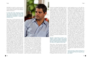 Capa                                                                                                                                                                                                Capa


dificuldade de construir os consensos necessá-                                                         investem em tecnologia? Possivelmente eles vão     ressante programa que visa a atuar sobre pro-
rios para que se realize um salto para o futuro. O                                                     nos dizer o seguinte: eu tenho de pagar um em-     blemas relacionados ao déficit de cérebros, mas,
sistema partidário brasileiro de baixa fidelidade                                                      pregado atendendo a uma das legislações traba-     embora este seja um programa importante, nos-
dificulta esse processo.                                                                               lhistas mais medievais e antiquadas do mundo;      so problema em tecnologia é maior, o que exi-
                                                                                                       eu tenho de me sujeitar a uma carga tributária     ge investimento. A grande dificuldade do Brasil
O senhor falou sobre o Brasil ter pegado                                                               de 40% do PIB, enquanto os meus concorrentes       não é de gerar grandes cientistas, e, sim, de ge-
uma carona na situação da China. Não                                                                   são submetidos a uma carga bem menor: 23%          rar patentes, produtos e tecnologia que sejam
está na hora de deixarmos de ser um país                                                               no México, 26% no Chile e 26% na Coreia do         passíveis de ser levados ao mercado. Por que
exportador de commodities e avançarmos                                                                 Sul. Os empresários ainda vão identificar outras   será que o Brasil não tem o seu próprio Insta-
um pouco mais?                                                                                         dificuldades estruturais no Brasil que estão co-   gram, seu Google, ou sua própria Apple? Porque
                                                                                                       locando uma camisa de força na capacidade de       nós temos dificuldades para fazer a já comenta-
Marcos Troyjo – Uma das maneiras de você ob-                                                           eles investirem em inovação. Logo, essa situa-     da transição. Uma empresa de alta tecnologia é
servar isso é olhar para o campo no qual se é pos-                                                     ção não é fácil para o Brasil. Mas, ao contrário   uma empresa intensiva em talentos tecnológi-
sível julgar a competitividade em nível mundial:                                                       de momentos históricos anteriores, nosso país      cos. Mas, ao se instalar no Brasil, a empresa vai
as exportações. Quando você está exportando,                                                           tem a seu favor o fato de que têm surgido no-      ter dificuldade de contratar pessoas, porque os
não está protegendo o seu mercado interno, já                                                          vas vantagens comparativas em agricultura e em     cérebros são poucos e porque a legislação tra-
que para exportar é preciso competir com todo                                                          biocombustíveis, riqueza esta que também será      balhista é muito menos amistosa neste caso do
mundo. Se você analisar a pauta de exportações                                                         gerada a partir dos combustíveis fósseis, sobre-   que se for para montar operações no Vietnã, na
brasileiras do ano de 2012, o quanto de produtos                                                       tudo a partir das reservas do pré-sal. Da mesma    Coreia do Sul, na Tailândia ou mesmo na Chi-
tecnológicos, manufaturados, semimanufatura-                                                           maneira que esses recursos podem facilitar a       na. A carga tributária brasileira também é muito
dos e agrícolas saiu do país, e avaliar também o                                                       transição socioeconômica, eles podem ser utili-    pouco atraente do ponto de vista da geração de
valor agregado desses produtos, você vai perce-                                                        zados para tentar resgatar injustiças do passado   lucro para as empresas. Então, a maneira pela
ber que esta composição de 2012 é exatamente                                                           que, apesar de moralmente legítimas do ponto       qual o Brasil consegue atrair esse tipo de empre-
idêntica àquela que o Brasil obteve em 1978.                                                           de vista econômico, são mais importantes como      sa é oferecendo aos empresários grandes con-
Dez anos atrás, por exemplo, o principal item                                                          investimento em áreas estratégicas, tais quais     tratos governamentais e a perspectiva de que
da pauta de exportações brasileira eram os avi-                                                        robótica, novos materiais, bioengenharia e assim   o mercado interno continuará de certa forma
ões da Embraer. Agora, num certo sentido, este                                                         por diante.                                        protegido. A oferta é a de que só aquelas empre-
tipo de exportação regrediu e nós ficamos mais                                                                                                            sas que realizarem suas operações em território
‘commoditizados’ em nosso perfil exportador. O       90% em dez anos. No momento em que a China        Quando o senhor fala em ciência e tec-             nacional vão poder gozar do acesso a essa pro-
que significa isso? Nós não estamos fazendo a        ultrapassar os EUA como a maior economia do       nologia, o senhor considera que o Brasil           teção. Esta é a razão pela qual o Brasil tem con-
transição entre uma sociedade de produtos de         mundo, daqui a 10 anos, os chineses vão passar    possui quadros preparados e qualificados           seguido atrair volumes significativos de investi-
baixo valor agregado para uma sociedade inten-       a investir entre 2,3% e 2,4% do seu PIB em pes-   para, por exemplo, operar junto ao pré-sal?        mento estrangeiro direto. Ou seja, as empresas
siva em tecnologias. Como é que se facilita essa     quisa e desenvolvimento. Outro fato desalenta-    Ou vamos ter de importar mão de obra?              de base tecnológica estão se instalando no Brasil
passagem do velho mundo das commodities para         dor para o Brasil é que, se analisarmos aquele                                                       não por conta da grande competitividade ou da
o novo mundo das tecnologias inovadoras? Au-         1% com lupa, veremos que essencialmente 80%       Marcos Troyjo – Nós temos pessoal e empresas       qualidade da mão de obra, nem do ambiente do
mentando o percentual que a sociedade e o esta-      deste percentual vêm de instituições estatais.    no Brasil que possuem importante capital in-       negócio que temos aqui, mas, sobretudo, para
do direcionam para a ciência, para a tecnologia      Ou seja, se o país quer investir em pesquisa e    telectual, só que esse recurso não é suficiente    formar neste país uma plataforma de revenda da
e para a inovação. E quando você olha para esse      desenvolvimento, e se o setor privado brasilei-   para a escala dos desafios que nós temos. Como     tecnologia para o próprio mercado interno bra-
quesito, você percebe que, desde o ano de 1992,      ro investe pouco – esfera que supostamente        resolver esse problema? Importando talentos,       sileiro.
o Brasil encontra-se colado no teto de 1% do         possui maior capacidade de traduzir tecnologia    saber e know-how para reunirem-se aos nossos.
PIB direcionado para investimento em pesquisa        em produtos levados ao mercado – o benefício      Assim, por meio de parceria internacional, será    Falamos da China e falamos do Brasil. E a
e desenvolvimento. A Coreia do Sul já alcançou       econômico do atual investimento é muito pe-       possível formar gente para atuar nessas áreas.     crise americana? Ela vai ser capaz de atin-
3,7% do PIB, e a China, 1,5% – um aumento de         queno. E por que os empresários brasileiros não   O Programa Ciência sem Fronteiras é um inte-       gir o Brasil?


38                                                                                                                                                                                                      39
 