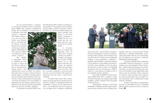 Notícias                                                                                                                                                                                                   Notícias




	        Em seu pronunciamento, o presiden-        dor Valdir Raupp (RO), lembrou sua própria tra-
te nacional da Fundação Ulysses Guimarães,         jetória política: “fui inspirado a entrar na política
Eliseu Padilha (RS), ressaltou a simbologia do     por dois políticos: Ulysses Guimarães e Tancre-
Bosque dos Constituintes. “Se pensarmos na         do Neves, que inspiraram também políticos de
Constituição como algo                                                         todos os partidos”. Para
material, é imprescin-                                                         Raupp, “se não fosse
dível lembrar Ulysses e                                                        Ulysses Guimarães, o
a sua luta, que hoje é                                                         PMDB não teria o ta-
levada, nesta homena-                                                          manho que tem; nin-
gem, à concretude ple-                                                         guém nunca fez o mes-
na. Ulysses, no final da                                                       mo que ele em nenhum
década de 70, conseguiu                                                        partido”.
antever quais seriam as                                                        		       A vice-presi-
grandes dificuldades do                                                        dente da Câmara dos
nosso processo político                                                        Deputados, Rose de          que foi nossa luta, e o que foi Ulysses Guimarães.     trajetória, entre eles o assessor pessoal, Osvaldo
e as traduziu em ensina-                                                       Freitas (ES), ressaltou     O tempo está passando e nós vamos reconhecer a         Manicardi, e o jornalista Orlando Brito. Os jor-
mentos”, enalteceu.                                                            a história do partido e     relevância dele na história. Ele fez história. Viveu   nalistas Jorge Bastos Moreno e Luiz Gutemberg,
	        Para    Padilha,                                                      a imagem que ela guar-      uma época de luta. Na época eram considerados          que não puderam estar presentes à cerimônia,
a participação efetiva                                                         da do jovem PMDB.           corajosos os que compunham a resistência, a            também foram homenageados.
na cidadania era mui-                                                          “Queria ter de volta        guerrilha, quem defendia a extinção de partidos.       	        O jornalista Orlando Brito acompanhou
to maior na época em                                                           aquele sentimento pro-      E nesse momento, Ulysses liderou um movimen-           a Assembleia Nacional Constituinte e é um dos
que Ulysses conduziu o                                                         veniente do momento         to de luta contra a ditadura, em favor da anistia,     repórteres que mais fotografou Ulysses Guima-
país ao movimento das                                                          político em que Ulysses     das diretas já, do fim da tortura e da liberdade       rães. “Lembro de diversas passagens com Ulysses
eleições diretas. “Nós,                                                        estava entre nós”. Para     de imprensa. Foi nesse momento que o MDB se            Guimarães, em especial de um almoço que acon-
parlamentares, temos um débito com Ulysses.        ela, “as pessoas confundem o exercício da polí-         unificou, e o povo passou a acreditar em nós. O        teceu com jornalistas em que alguém falou sobre
Precisamos fazer com que as ideias de Ulysses      tica com o exercício do poder. Não se pode con-         povo aplaudiu essa luta”, declarou.                    medo, ao que ele respondeu: ‘medo é natural do
possam chegar à sociedade. Essa homenagem é        fundir uma coisa com a outra”, e Ulysses não os         	        Para o líder do PMDB na Câmara, Hen-          ser humano e todas as pessoas estão sujeitas a
um bom momento para refletirmos sobre isso.        confundia.                                              rique Eduardo Alves (RN), a coragem e a força          ele, o que não pode faltar a elas é a coragem’. To-
Tivemos, no país, transformações muito grandes     	        O senador Pedro Simon (RS), contem-            de Ulysses Guimarães são o legado maior do líder       mei essas palavras como o caminho para a minha
e devemos nos adequar a essa nova realidade. A     porâneo do homenageado no período da luta de-           partidário: “muitas conquistas foram alcançadas        profissão”, relembrou.
legitimação dos atos políticos poderá ficar pre-   mocrática, lembrou a importância histórica do           ao lado de Ulysses”.                                   	        Ao final, os agraciados, os parlamentares
judicada, se não houver uma maior participação     companheiro. “Ulysses era uma figura interes-           	        Homeageados - Durante o evento foram          presentes, os funcionários da Casa e convidados
política por parte da sociedade”, ponderou.        sante, e tão emblemática que essa reunião pa-           distribuídos certificados em homenagem àqueles         puderam plantar mudas de árvores ao longo do
	        O presidente nacional do PMDB, sena-      rece até singela. Mas é a singeleza o símbolo do        que estiveram ao lado de Ulysses ao longo de sua       Bosque.




48                                                                                                                                                                                                                49
 