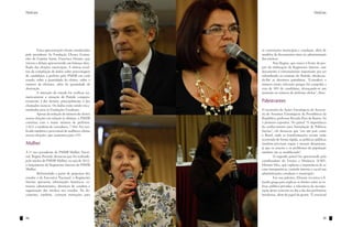 Notícias                                                                                    Notícias




	        Estas apresentações foram coordenadas     as convenções municipais e estaduais, além de
pelo presidente da Fundação Ulysses Guima-         modelos de documentos úteis na administração
rães do Espírito Santo, Francisco Donato, que      dos núcleos.
iniciou o debate apresentando um balanço deta-     	       Para Regina, que estava à frente do pro-
lhado das eleições municipais. A síntese resul-    jeto da elaboração do Regimento Interno, este
tou da compilação de dados sobre porcentagem       documento é extremamente importante por ser
de candidatos a prefeito pelo PMDB em cada         subordinado ao estatuto do Partido, obedecen-
estado, sobre a quantidade de eleitos, sobre o     do-lhe as diretrizes partidárias. “Considero o
número de eleitores, além da quantidade de         número muito relevante porque foi cumprida a
abstenção.                                         cota de 30% de candidatas, alcançando-se um
	        A intenção do estudo foi verificar nu-    aumento no número de prefeitas eleitas”, disse.
mericamente a situação do Partido compara-
tivamente à dos demais, principalmente à dos       Palestrantes
chamados nanicos. Os dados estão sendo enca-
minhados para as Fundações Estaduais.              O secretário de Ações Estratégicas da Secreta-
	        Apesar da redução do número de eleitos    ria de Assuntos Estratégicos da Presidência da
nestas eleições em relação às últimas, o PMDB      República, professor Ricardo Paes de Barros, foi
continua com o maior número de prefeitos,          o primeiro expositor. No painel “A importância
1.023, e também de vereadores, 7.964. Foi veri-    do conhecimento para formulação de Políticas
ficado também o percentual de mulheres eleitas     Sociais”, ele destacou que “em um país como
nessas eleições, que aumentou para 33%.            o Brasil, onde as transformações sociais estão
                                                   ocorrendo de forma rápida, as políticas públicas
Mulher                                             também precisam seguir o mesmo dinamismo,
                                                   já que os anseios e os problemas da população
A 1ª vice-presidente do PMDB Mulher Nacio-         também vão se modificando”.
nal, Regina Perondi, destacou que foi realizado,   	        O segundo painel foi apresentado pela
pelo núcleo do PMDB Mulher, no ano de 2012,        coordenadora do Ensino a Distância (EAD),
o lançamento do Regimento Interno do PMDB          Elisiane Silva, que explicou a importância de se
Mulher.                                            criar transparência, controle interno e social nas
	       Reformulado a partir de propostas dos      administrações estaduais e municipais.
estados e da Executiva Nacional, o Regimento       	        Em sua palestra, Elisiane recorreu à fi-
Interno apresenta informações históricas, es-      losofia grega para explicar os limites entre as es-
trutura administrativa, diretrizes de conduta e    feras público-privadas, a relevância da incorpo-
organização dos núcleos nos estados. No do-        ração deste conceito no dia a dia das prefeituras
cumento, também, constam instruções para           brasileiras, além do papel do gestor. “É essencial




54                                                                                                 55
 