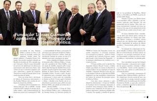 Notícias                                                                                                                                                                                             Notícias


                                                                                                                                                            tado ao vice-presidente da República, Michel
                                                                                                                                                            Temer, e a Presidência do PMDB, na pessoa do
                                                                                                                                                            senador Valdir Raupp.
                                                                                                                                                            	         Durante a reunião com Michel Temer,
                                                                                                                                                            o vice-presidente voltou a defender o voto ma-
                                                                                                                                                            joritário, conhecido como Distritão. “No voto
                                                                                                                                                            proporcional não há maioria. Aliás, todo arca-
                                                                                                                                                            bouço constitucional é montado com bases nas
                                                                                                                                                            maiorias. Esta regra do voto proporcional enrola
                                                                                                                                                            o principio de que o poder emana do povo”, pon-
                                                                                                                                                            derou.

      Fundação Ulysses Guimarães                                                                                                                            	         Os temas abordados foram: coincidên-
                                                                                                                                                            cias de datas para eleições gerais, extinção de

       apresenta uma Proposta de                                                                                                                            coligações partidárias em eleições para depu-
                                                                                                                                                            tado federais, estaduais e vereadores, sistema

                 Reforma Política                                                                                                                           eleitoral com voto distrital misto, suplência de
                                                                                                                                                            senador, legitimidade de mudança de filiação
                                                                                                                                                            partidária, e financiamento público de campa-
                                                                                                                                                            nha.



 A
                                                                                                                                                            	         Na avaliação dos componentes do Gru-
                necessidade de uma Reforma           – a responsabilidade de liderar o movimento de     PMDB na Câmara dos Deputados, reuniu, em            po de Trabalho, os debates sobre a Reforma Po-
                Política é latente no País. É um     articulação para aprovação da Reforma Política.    quadro comparativo, as principais propostas         lítica já se desenvolveram, de forma intensa, no
                clamor da sociedade, ansiosa por     Esta articulação priorizaria o debate, ainda que   em tramitação no Congresso – dando-se ênfase        Congresso, nas principais instituições do país,
                mudanças. Sempre atenta aos          inicialmente limitado aos pontos em que já se      aos relatórios das Comissões Especiais criadas      nas universidades, na imprensa, entre os cientis-
     debates políticos, a Fundação Ulysses Gui-      identifica uma maior convergência de apoio.        pelo Senado e pela Câmara dos Deputados – e         tas políticos, e internamente, nos partidos políti-
     marães, em encontro nacional realizado em       	        Com o propósito de disparar o processo    as principais contribuições das entidades civis a   cos.
     Brasília em novembro de 2012, entendeu que      de discussão sobre a Reforma Política, a Funda-    respeito do tema.                                   	         Para o presidente nacional da Fundação
     não é bom para o Brasil o avanço desmedido      ção, sob a presidência de Eliseu Padilha, criou    	       O Grupo também ouviu as opiniões dos        Ulysses Guimarães, o documento tem o propó-
     do processo de substituição da democracia       um grupo de trabalho composto pelos compa-         deputados federais Marcelo Castro e Edinho          sito de apontar caminhos, estimular o debate
     representativa pela democracia direta, num      nheiros João Henrique de Almeida Souza (Coor-      Araújo, especialistas no assunto na Bancada da      e o contraditório. “Vamos receber sugestões e,
     cenário em que as iniciativas populares pas-    denador), Esacheu Cipriano Nascimento, Gleire      Câmara Federal. Em sua exposição ao Grupo de        depois, levar este caderno ao conhecimento da
     sem a determinar a agenda do Congresso          Belchior de Aguiar Bezerra, Fernando Melo e        Trabalho, o deputado Marcelo Castro deu con-        sociedade brasileira”.
     Nacional em virtude da omissão deste na sua     Genebaldo Correia. “O tema é atual e de gran-      ta de pesquisa realizada na Bancada do PMDB,        	         Uma vez cristalizado o pensamento da
     missão precípua de legislar.                    de importância para a sociedade, porque impli-     diagnóstico este que possibilitou a identificação   Fundação sobre a Reforma Política, cabe-lhe en-
     	        Seria, por assim dizer, a declaração   ca diretamente a forma como são conduzidas         dos índices de aceitação dos principais pontos      tão a importante e decisiva missão de fazer com
     de falência da democracia representativa e      as eleições no Brasil. O nosso papel é fomentar    da Reforma Política.                                que, a partir daí, se consiga construir a posição
     dos Partidos Políticos como veículos de con-    o debate e subsidiar nosso Partido com os co-      	       Com base nesses elementos e após            do PMDB através da manifestação do Conselho
     dução da vontade dos cidadãos.                  nhecimentos necessários para a defesa de uma       debatê-los internamente, o Grupo de Trabalho        Nacional do Partido, ao qual cabe, estatutaria-
     	        A Fundação Ulysses Guimarães con-      Reforma Política que atenda aos anseios dos ci-    da Fundação Ulysses Guimarães apresentou ao         mente, a competência para fixar as diretrizes po-
     siderou ainda que cabe ao PMDB – Partido        dadãos”, afirmou Padilha.                          presidente desta instituição, Eliseu Padilha, as    líticas da agremiação.
     responsável pela condução da derrota da di-     	        Em cinco reuniões, o Grupo de Traba-      propostas para composição de um parecer que
     tadura militar e pela institucionalização da    lho da Reforma Política, com a colaboração do      pudesse representar a opinião da entidade sobre          Para ter acesso ao trabalho, envie e-mail para
     democracia através da Constituição de 1988      dr. Osvaldo Ferreira, da Assessoria Jurídica do    o assunto. Em seguida, o trabalho foi apresen-                            ead@fundacaoulysses.org.br


62                                                                                                                                                                                                          63
 