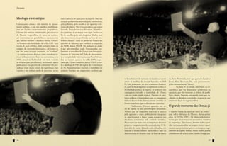 Persona                                                                                                                                                                                                Persona


Ideologia e estratégias                           esse o preço a ser pago para alcançá-lo. Daí, sua
                                                  atuação parlamentar marcada pela controvérsia,
Conservador clássico em matéria de pensa-         pela polêmica, pelo desafio e por aparente ecle-
mento político, o que não significa imobilismo,   tismo ideológico. Mas Ulysses sabia o que estava
mas até facilita comportamentos pragmáticos,      fazendo. Basta ler os seus discursos. Identifica-
Ulysses não parecia constrangido por cercar-se    do o inimigo, ia ao ataque com vigor. Andava no
de liberais, esquerdistas de todos os matizes,    fio da navalha, para não afugentar aliados, mas
até comunistas, na grande frente oposicionista    não fazia concessões profundas na hora de esta-
que liderou durante a ditadura militar. Achava-   belecer alianças. Além de atento aos limites das
-se herdeiro das habilidades do velho PSD – sua   parcelas de liderança que confiava às esquerdas
escola de ação política, onde cumpriu todos os    do MDB, depois PMDB. Os militares no poder
estágios de ascensão hierárquica, até tornar-se   é que não entendiam nada. Desesperados, con-
um dos seus caciques nacionais, ou “cardeais”     fundiam as manobras de Ulysses com demagogia,
– e encarava essas alianças como manobras tá-     fraqueza de “inocente útil”, falta de discernimen-
ticas indispensáveis. Sem os comunistas, em       to e cumplicidade interesseira para fins eleitorais.
1955, Juscelino Kubitschek não teria vencido      Em sua maioria egressos da velha UDN, esque-
as eleições para presidente e, no entanto, quem   ciam que Ulysses transferiu para o PMDB o esti-
pode acusar seu governo de comunista? Os pes-     lo e ideologia do PSD do regime da Constituição
sedistas eram muito ciosos da experiência com     de 46. Anticomunistas viscerais e enredados em
o poder e não tinham medo de parcerias, se era    posições fascistas por empresários cavilosos que


                                                                                                         se beneficiavam da repressão da ditadura (o maior      na Terra Prometida, teve que passar o bastão a
                                                                                                         abuso de medidas de exceção baseadas no AI-5           Josué. Aliás, Tancredo. Ou, mais precisamente,
                                                                                                         foi feito justamente na área econômico-financei-       pelas circunstâncias, Sarney.
                                                                                                         ra, para facilitar negócios) e exploravam a falta de   	        Na hora H da virada, não foram os es-
                                                                                                         flexibilidade política do regime, os militares não     querdistas, que lhe disputaram a liderança da
                                                                                                         conseguiam entender a temeridade de Ulysses            oposição, que lhe tomaram as rédeas do poder.
                                                                                                         com sua frente ampla tropical. Ouviam de cien-         Foi a direita, formada em grande parte por ex-
                                                                                                         tistas políticos e historiadores que os comunistas     -aliados da ditadura convertidos à oposição nos
                                                                                                         tinham desenvolvido historicamente modelos de          estertores finais do regime militar.
                                                                                                         frentes populares, que acabavam por controlar.
                                                                                                         	         Indiferente, Ulysses apostava nas ar-        O grande momento das Diretas-já
                                                                                                         tes de raposa da sua aprendizagem pessedista.          	
                                                                                                         Achava que as esquerdas trocavam a astúcia             A marcha batida da oposição rumo ao poder –
                                                                                                         pela agressão e eram politicamente incapazes           que, sob a liderança de Ulysses, durou quinze
                                                                                                         se não tivessem a força, como acontecia nas            anos, de 1970 a 1985 – foi alimentada basica-
                                                                                                         ditaduras comunistas sob controle soviético.           mente por um sentimento meramente intuitivo
                                                                                                         Preocupava-se mais com a competição dos seus           de esperança. Não houve, durante todo o perí-
                                                                                                         próprios companheiros de centrodireita. O fu-          odo, nenhuma análise ou projeto teórico oposi-
                                                                                                         turo deu-lhe razão. Quando caiu a ditadura, ele        cionista que permitisse prever, no tempo, o esgo-
                                                                                                         bancou o Moisés bíblico: havia sido o líder da         tamento do regime militar. Muito menos planos
                                                                                                         dura travessia do deserto, mas, na hora de entrar      consistentes de ação a curto, médio e longo pra-


76                                                                                                                                                                                                            77
 