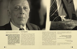 contestasse a constitucionalidade do favor aos         Corte biográfico                                    de São Paulo, onde liderou uma tentativa de im-      tações que costumam desviar os políticos e das
católicos. O parecer de Ulysses concluiu:                                                                  peachment contra o governador Ademar de Bar-         quais se preveniu elegendo como divisa este ver-




“
                                                       O melhor Ulysses está contido na sua oratória       ros. Reduzi esses registros a um apêndice – sob      so de Cervantes:
      Não se justifica a interpretação extremada       e textos. Quando escrevi sua biografia, esque-      o título Biografia Linear – no final do meu livro.
      que afirma que, entre nós, o Estado seja         ci os critérios convencionais e decidi-me por       Esta antologia demonstra as razões que funda-                    “Construí uma muralha
      agnóstico ou ateu. Ou ainda mais que isso:       um corte arbitrário e ousado. Comecei a con-        mentaram a decisão e que ele mesmo admitia,                 entre meus apetites e minha
      que seja hostil, contra a religião. A verdade    tar a história da sua vida a partir de dezembro     fixando o momento – dia, hora e local – em que                              honestidade”
      histórica, social e constitucional é muito       de 1954, quando já era deputado federal, tinha      fez a opção pela grande política e nasceu como       (Don Quixote de la Mancha, capítulo 44, parte II).
      outra: o Estado brasileiro, frente aos cultos,   38 anos e vivia no Rio de Janeiro, então capital    homem público, o estadista, seu grande objetivo
      é neutro, mas não é incréu; é imparcial,         federal. Foi a partir daí que a vida de Ulysses     de realização humana até a morte.                                                  Brasília, agosto de 1996.
      mas não é ímpio; não é indiferente às            Guimarães passou a apresentar real interesse        	        Uma última indicação preciosa. Não                                               Luiz Gutemberg
      práticas morais, caritativas, assistenciais      público. Deixei para trás a infância, a juventude   adianta tentar encontrar Ulysses Guimarães
      e educacionais que a fé exercita, porque         – os tempos, que tanto gostava de valorizar, da     fora dos cenários parlamentares. A política era      (Texto extraído do livro “Perfis Parlamentares – Ulysses
      sabiamente as encoraja.”                         Faculdade de Direito, as experiências literárias    sua razão de viver e nunca lhe importaram di-        Guimarães”; 2ª edição; publicado pela Câmara dos
	      A subvenção foi aprovada.                       e até sua passagem pela Assembleia Legislativa      nheiro, patrimônio, luxo, riqueza e outras ten-      Deputados)


88                                                                                                                                                                                                                   89
 