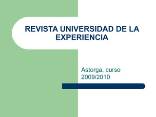 REVISTA UNIVERSIDAD DE LA EXPERIENCIA Astorga, curso 2009/2010 