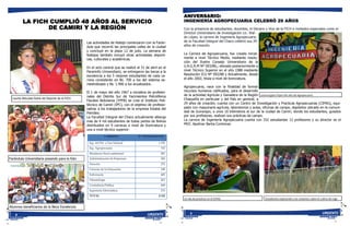 Alumnos beneficiarios de la Beca Excelencia
LA FICH CUMPLIÓ 48 AÑOS AL SERVICIO
DE CAMIRI Y LA REGIÓN
Las actividades de festejo comenzaron con la Farán-
dula que recorrió las principales calles de la ciudad
y concluyó en la plaza 12 de julio. La semana de
festejos también incluyó otras actividades deporti-
vas, culturales y académicas.
En el acto central que se realizó el 31 de abril en el
Paraninfo Universitario, se entregaron las becas a la
excelencia a los 5 mejores estudiantes de cada ca-
rrera consistente en Bs. 700 a los del sistema se-
mestralizado y Bs. 1.400 a los anualizados.
El 1 de mayo del año 1967 a iniciativa de profesio-
nales del Distrito Sur de Yacimientos Petrolíferos
Fiscales Bolivianos (YPFB) se crea el Instituto Poli-
técnico de Camiri (IPC), con el objetivo de profesio-
nalizar a los trabajadores de la empresa Estatal del
Petróleo.
La Facultad Integral del Chaco actualmente alberga
mas de 4 mil estudiantes de todas partes de Bolivia
distribuidos en 9 carreras a nivel de licenciatura y
una a nivel técnico superior:
CARRERA N° ESTUDIANTES
Ing. del Pet. y Gas Natural 1.195
Ing. Agropecuaria 332
Monitoreo Socio-ambiental 283
Administración de Empresas 350
Derecho 275
Ciencias de la Educación 198
Enfermería 405
Odontología 262
Contaduría Pública 609
Ingeniería Informática 233
TOTAL 4.142
Farándula Universitaria posando para la foto
Laurita Aldunate Reina del Deporte de la FICH
URGENTE8
ANIVERSARIO:
INGENIERÍA AGROPECUARIA CELEBRÓ 29 AÑOS
Con la presencia de estudiantes, docentes, el Decano y Vice de la FICH e invitados especiales como el
Director Universitario de Investigación Lic. Wal-
do López, la carrera de Ingeniería Agropecuaria
de la Facultad Integral del Chaco celebró sus 29
años de creación.
La Carrera de Agropecuaria, fue creada inicial-
mente a nivel Técnico Medio, mediante resolu-
ción del Ilustre Consejo Universitario de la
U.A.G.R.M Nº 003/86,; elevada posteriormente a
nivel Técnico Superior en el año 1988 mediante
Resolución ICU Nº 092/88 y Actualmente, desde
el año 2002, titula a nivel de licenciatura.
Agropecuaria, nace con la finalidad de formar
recursos humanos calificados, para el desarrollo
de la actividad Agrícola y Ganadera de la Región
Chaqueña en particular y del País en general; a
29 años de creación, cuenta con un Centro de Investigación y Practicas Agropecuarias (CIPAG), equi-
pado con maquinaria agrícola, laboratorios y aulas, oficinas de campo, depósitos ubicado en la comuni-
dad de Guirarapo, a unos 10 kilómetros al sur de la ciudad de Camiri, donde los estudiantes, guiados
por sus profesores, realizan sus prácticas de campo.
La carrera de Ingeniería Agropecuaria cuenta con 332 estudiantes 12 profesores y su director es el
MVZ. Apolinar Barba Contreras.
Un día de practicas en el CIPAG Estudiantes explicando a los visitantes sobre el cultivo de trigo
Lorena Egüez Pojasi 4to año de Agropecuaria
URGENTE9
 
