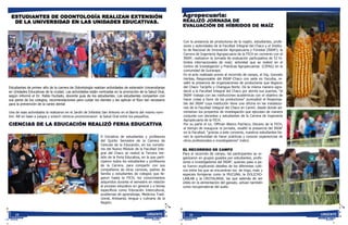 URGENTE14
ESTUDIANTES DE ODONTOLOGÍA REALIZAN EXTENSIÓN
DE LA UNIVERSIDAD EN LAS UNIDADES EDUCATIVAS.
Estudiantes de primer año de la carrera de Odontología realizan actividades de extensión Universitarias
en Unidades Educativas de la ciudad. Las actividades están centradas en la promoción de la Salud Oral,
según informó el Dr. Pablo Hurtado, docente guía de los estudiantes. Los estudiantes comparten con
sus pares de los colegios, recomendaciones para cuidar los dientes y les aplican el flúor tan necesario
para la prevención de la caries dental
Una de esas actividades la realizaron en el Jardín de Infantes San Antonio en el Barrio del mismo nom-
bre. Allí en base a juegos y sckech cómicos promocionaron la Salud Oral entre los pequeños.
CIENCIAS DE LA EDUCACIÓN REALIZÓ FERIA EDUCATIVA
A Iniciativa de estudiantes y profesores
del Quinto Semestre de la Carrera de
Ciencias de la Educación, en los corredo-
res del Nuevo Módulo de la Facultad Inte-
gral del Chaco se realizó la Tercera Ver-
sión de la Feria Educativa, en la que parti-
ciparon todos los estudiantes y profesores
de la Carrera, para compartir con sus
compañeros de otras carreras, padres de
familia y estudiantes de colegios que lle-
garon hasta la FICH, los conocimientos
adquiridos durante el semestre en relación
al proceso educativo en general y a temas
específicos como Educación Intercultural,
problemas de aprendizaje, Medicina Tradi-
cional, Artesanía, lengua y culinaria de la
Región.
Agropecuaria:
REALIZÓ JORNADA DE
EVALUACIÓN DE HÍBRIDOS DE MAÍZ
Con la presencia de productores de la región, estudiantes, profe-
sores y autoridades de la Facultad Integral del Chaco y el Institu-
to de Nacional de Innovación Agropecuaria y Forestal (INIAF); la
Carrera de Ingeniería Agropecuaria de la FICH en convenio con el
INIAF, realizaron la Jornada de evaluación participativa de 52 hí-
bridos internacionales de maíz; actividad que se realizó en el
Centro de Investigación y Practicas Agropecuarias (CIPAG) en la
comunidad de Guirarapo.
En el acto realizado previo al recorrido de campo, el Ing. Gonzalo
Herbas, Responsable del INIAF-Chaco con sede en Yacuiba, re-
saltó la presencia de organizaciones de productores que llegaron
del Chaco Tarijeño y Charagua Norte. De la misma manera agra-
deció a la Facultad Integral del Chaco por abrirle sus puertas, "el
INIAF trabaja con las instituciones académicas con el objetivo de
hacer cosas a favor de los productores" puntualizó el Responsa-
ble del INIAF cuya institución tiene una oficina en las instalacio-
nes de la Facultad Integral del Chaco en Camiri, desde donde ad-
ministran los proyectos de investigación que ejecutan de manera
conjunta con docentes y estudiantes de la Carrera de Ingeniería
Agropecuaria de la FICH.
Por su parte el Lic. Offman Blanco Pacheco, Decano de la FICH,
al tiempo de inaugurar la jornada, resaltó la presencia del INIAF
en la Facultad; "gracias a este convenio, nuestros estudiantes tie-
nen la oportunidad de hacer prácticas y conocer experiencias de
otros profesionales e investigadores" indicó.
EL RECORRIDO DE CAMPO
Para el recorrido de campo, los participantes se or-
ganizaron en grupos guiados por estudiantes, profe-
sores e investigadores del INIAF, quienes paso a pa-
so fueron explicando detalles de los diferentes culti-
vos entre los que se encuentran los de trigo, maíz y
especies forrajeras como la MUCUNA, la DOLICHO-
LABLAB y la CROTALARIA, las que además de ser
útiles en la alimentación del ganado, actúan también
como recuperadoras del suelo.
URGENTE15
 