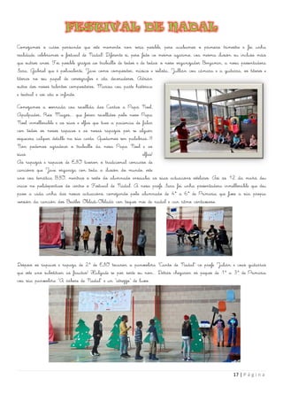 17 | P á g i n a
Comezamos o curso pensando que este momento non sería posible, pero acabamos o primeiro trimestre e foi unha
realidade, celebramos o festival de Nadal! Diferente si, pero feito co mesmo agarimo, coa mesma ilusión ou incluso máis
que outros anos. Foi posible grazas ao traballo de todos e de todas: o noso organizador Benjamín, a nosa presentadora
Sara, Gabriel que é polivalente, Javi como compositor, músico e solista, Jullián coa cámara e a guitarra, os titores e
titoras no seu papel de coreógrafos e ata decoradores, Adrián
outro dos nosos talentos compositores, Marisa coa parte histórica
e teatral e así ata o infinito.
Comezamos a xornada coa recollida das Cartas a Papá Noel,
Apalpador, Reis Magos,... que foron recollidos polo noso Papa
Noel inmellorable e as súas e elfas que tivo a paciencia de falar
con todos os nosos rapaces e as nosas rapazas por se alguén
esquecera calquer detalle na súa carta. Quedamos sen palabras...!!!
Non podemos agradecer o traballo da nosa Papa Noel e as
súas elfas!
As rapazas e rapaces de ESO tiveron o tradicional concurso de
cancións que Javi organiza con toda a ilusión do mundo, este
ano coa temática BSO, mentras o resto do alumnado ensaiaba as súas actuacións estelares. Así ás 12 da mañá deu
inicio no polideportivo do centro o Festival de Nadal. A nosa profe Sara foi unha presentadora inmellorable que deu
paso a cada unha das nosas actuacións, comezando polo alumnado de 4º a 6º de Primaria que fixo a súa propia
versión da canción dos Beatles Obladi-Obladá con toques moi de nadal e cun ritmo contaxioso.
Despois os rapaces e rapaza de 2º de ESO tocaron a panxoliña "Canto de Nadal" co profe Julián e coas guitarras
que este ano substitúen as frautas! Xulgade se por sorte ou non... Detrás chegaron os peques de 1º a 3º de Primaria
coa súa panxoliña "A árbore de Nadal" e un "atrezzo" de luxo.
 