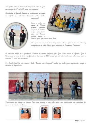 18 | P á g i n a
Non podía faltar o tradicional coloquio en latín de Javi
coa rapazas de 4º de ESO, breve pero expresivo!
As estrelas do festival chegaron a continuación, os peques
de infantil que estiveron "Buscando unha estrela",
atoparíana?
Laura e Sofía, coa
axuda de Marisa,
quixeron poñernos
un pouco en contexto
e que aprendésemos
algo de historia,
pedindo axuda a
Teodisio para que quedara máis claro.
Os rapaces e rapazas de 4º a 6º quixeron volver a pisar o escenario, esta vez
acompañados do profe Adrián para interpretar a "Panxoliña Novoneira".
A actuación estrela foi a panxoliña "Pastores do colexio" adaptada por Javi e coa música de Gabriel, Javi e
Benjamín e as voces de todo o profesorado e alumnado de ESO, aínda que non todos/as tiveron valor para pisar o
escenario. O ritmo era contaxioso!
E o broche final foi con música e baile, "Desastre con Longarela" levaba por título para despistarnos, porque o
resultado foi espectacular.
Finalizamos coa entrega de premios. Este curso tiramos a casa pola ventá: aos participantes, aos gañadores do
concurso de postais por clases, ...
 