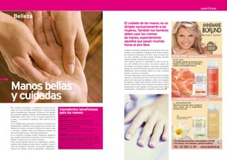 Belleza
                                                                                                                                       El cuidado de las manos no va
                                                                                                                                       dirigido exclusivamente a las
                                                                                                                                       mujeres. También los hombres
                                                                                                                                       deben usar las cremas
                                                                                                                                       de manos, especialmente
                                                                                                                                       aquellos que pasan muchas
                                                                                                                                       horas al aire libre.
                                                                                                                                       También incorporan ingredientes de principios activos hi-
                                                                                                                                       dratantes, que equilibran el desgaste de las manos sufridas.
                                                                                                                                       Así aumenta la resistencia de la piel y deja las manos sua-
                                                                                                                                       ves, lisas y flexibles. Los filtros solares minerales naturales
                                                                                                                                       también ayudan a prevenir las manchas.
                                                                                                                                       Para cuidar la piel seca y estropeada, no sólo de las ma-
                                                                                                                                       nos, sino también de los codos o los talones, aplicar por
                                                                                                                                       las mañanas una capa de bálsamo efectuando un pequeño
                                                                                                                                       masaje con unos movimientos circulares. De esta forma los
                                                                                                                                       ingredientes activos penetran mejor en la piel y también
                                                                                                                                       ayudan a mejorar la circulación.
                                                                                                                                       Las manos agrietadas y deterioradas precisan de un cuidado
                                                                                                                                       intensivo y una protección activa. En este caso se aconseja
20                                                                                                                                     aplicar una capa gruesa de bálsamo, cubrir con un guante



     Manos bellas
                                                                                                                                       de algodón y dejar actuar durante media hora o incluso
                                                                                                                                       durante toda la noche. Así las sustancias nutritivas reparan
                                                                                                                                       intensamente la piel dañada, de forma que la piel mejora
                                                                                                                                       notablemente, recuperando su suavidad y elasticidad.




     y cuidadas
     En constante movimiento y empleadas en casi todas las
     tareas sin estar protegidas debidamente, nuestras manos        Ingredientes beneficiosos
     están constantemente expuestas. A diario se ven dañadas
     por numerosos agentes externos. Éstos pueden ser medio-
                                                                    para las manos:
     ambientales, como el frío o el sol, el contacto repetido con   Aceite de maíz (ZEA MAYS OIL): Hidrata la piel
     el agua o con productos químicos, sobre todo los de la         y la suaviza.
                                                                    Manteca de karité (BUTYROSPERMUM PARKII):
     limpieza.
                                                                    Hidratante y eficiente en la regeneración de la piel
     Sin el cuidado diario adecuado, las manos y las uñas se ven    Aceite de soja (GLYCINE SOJA OIL): Le devuelve la flexibili-
     deshidratadas y dañadas. El uso regular de las cremas o los    dad y contrarresta la sequedad.
     bálsamos de manos previene el deterioro de manos, uñas         Caléndula (CALENDULA OFFICINALIS): Cuida y alisa
     y cutículas y también reduce los problemas existentes, ya      la piel. Mejora la textura de la piel reseca, agrietada
     sean unas manos secas o unas uñas quebradizas.                 y escamada
     En la cosmética ecológica existen numerosos productos          Hamamelis (HAMAMELIS VIRGINIANA EXTRACT):
     que ayudan a devolverle la suavidad a la piel de forma sa-     Estimula la circulación de la piel, y tiene un efecto calmante..
     ludable y respetuosa con el medio ambiente.                    Extracto de la hierba de San Juan (HYPERICUM PERFO-
                                                                    RATUM EXTRACT): Es astringente y regenerador. Contribuye
     Estas cremas naturales llevan una combinación cuidado-
                                                                    a reducir la producción excesiva de grasa y ayuda a cicatrizar
     samente seleccionada de aceites puros vegetales, (como el      las espinillas o barros que se producen con el acné.
     aceite de la hierba de San Juan o el aceite de caléndula) y    Filtros minerales (ZINC OXIDE): Protegen ante el sol
     extractos de hierbas, (como la manzanilla o hamamelis).
 