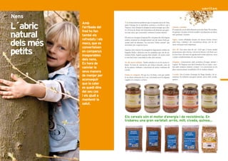 Nens

    L´abric
               Amb               A la revista anterior parlàvem que en aquesta època de l’any,
                                 quan l’energia de la naturalesa comença a recollir-se cap a
               l’arribada del    l’interior, hem d’imitar-la dirigint la nostra energia cap a din-   Guisats i estofats.
                                                                                                     El temps de cocció dels aliments serà més llarg. Els estofats,


    natural
                                 tre. És hora de donar més importància als aliments que gene-
               fred ho fan       rin més calor, que concentrin i reforcin el nostre interior.        els guisats i els plats al forns escalfen i produeixen un efecte
               també els                                                                             més profund i nutritiu.
                                 Els nens no s’escapen d’aquesta llei i els pares des dels fogons
               refredats i els
    dels més
                                 podem preparar-los energèticament per als mesos freds ge-           Sopes. Grans oblidades durant els mesos d’estiu tornen
                                                                                                     amb força. Calentes i de consistència densa, són un ele-
               mocs, que es      nerant amb els aliments i les coccions “l’abric natural” que
                                 necessiten per a aquesta època.                                     ment reforçant molt important.
               converteixen
    petits     en companys
               inseparables
                                 Aquesta calor interna l’aconseguirem lògicament reduint les
                                 begudes fredes i aliments com les amanides que són de na-
                                 turalesa freda. Seguint aquesta línia simple i de sentit comú
                                 és més fàcil tenir controlada la salut dels menuts.
                                                                                                     Sal i oli. Una mica més de sal i d’oli que a l’estiu també
                                                                                                     proporciona calor interna. L’oli de les llavors i els fruits secs
                                                                                                     és excel·lent i als nens els agrada molt trobar pinyons, nous
                                                                                                     o pipes complementant els seus menjars.
               dels nens.
                                                                                                     Llegums. Continuarem amb proteïnes d’origen animal i
               Es hora de        No als sucres refinats. També refreden el cos els sucres re-
                                 finats. És hora de canviar-los per dolços naturals, com els         vegetal. Els llegums serà fàcil introduir-los en sopes i esto-
               canviar la        de les panses, orellanes, concentrats de poma o melasses de         fats amb verdures rodones i d’arrel. I es convertiran en els
                                                                                                     plats autènticament restablidors de la vitalitat infantil.
                                 cereals.
               seva manera
               de menjar per     Fruita en compota. Pel que fa a la fruita, com que també
                                 té un efecte refrescant en el cos, convindrà servir-la algunes
                                                                                                     Cereals. Són el motor d’energia de llarga durada i de re-
                                                                                                     sistència. En trobareu una gran varietat: arròs, mill, civada,
4              aconseguir        vegades en compota o al forn.                                       quinoa…                                                             5

               que la calor
               es quedi dins
               del seu cos
               i els ajudi a
               mantenir la
               salut.


                                 Els cereals són el motor d’energia i de resistència. En
                                 trobareu una gran varietat: arròs, mill, civada, quinoa…
 