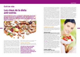 Estil de vida                                                                                                             resposta del cos al desencadenant de l’estrès estan implicades       passa per l’obtenció de les quantitats necessàries d’aquests
                                                                                                                               més de 1.400 reaccions físic-químiques. Aquests canvis es            aminoàcids. Una de les moltes funcions que realitzen els


     Les claus de la dieta
                                                                                                                               produeixen sota la direcció de dos sistemes principals: el sis-      aminoàcids és la producció de neurotransmissors, substàn-
                                                                                                                               tema nerviós autònom i el sistema neuroendocrí.                      cies que utilitzen les neurones per enviar-se missatges entre
                                                                                                                               Actualment s’admet que cert grau d’activació està associat           elles. És el cas del triptòfan, a partir del qual es sintetitza la
                                                                                                                               a una millora del rendiment. Això ens parla d’un estrès              serotonina, un neurotransmissor associat a estats de pau i

     anti-estrès                                                                                                               bo (“eustrés”). És el que ajuda augmentant les possibilitats
                                                                                                                               del cos quan, per exemple, hem de d’afrontar nous reptes
                                                                                                                               al treball. Les dues característiques fonamentals d’aquest
                                                                                                                               estrès són que la intensitat de l’activació és moderada i per
                                                                                                                                                                                                    serenitat i també al control del son i de l’humor.
                                                                                                                                                                                                    Hi ha dades que apunten que la velocitat de formació de
                                                                                                                                                                                                    serotonina al cervell depèn de la concentració de triptòfan a
                                                                                                                                                                                                    la sang, cosa que fins a cert punt és manipulable a través de
                                                                                                                               altra banda que dura poc. L’organisme té temps a recupe-             l’alimentació. Així doncs dietes amb un elevat contingut en
     L’estrès està considerat actualment com un dels problemes                                                                 rar-se ràpidament d’aquestes situacions. En canvi quan               hidrats de carboni i triptòfan ens donaran pau i fortalesa.
     de major incidència a la població mundial. Pot aparèixer a                                                                l’activació és excessiva o molt llarga, les conseqüències
                                                                                                                               deixen de ser favorables i és quan es parla d’estrès nociu
                                                                                                                                                                                                    On es troben. Ous, lactis, peixos, carns, llegums (soia), frui-
                                                                                                                                                                                                    tes seques i fruites fresques (plàtan, pinya i alvocat).
     diferents etapes de la vida i els vincles amb l’alimentació són                                                           (“distrés”).
     estrets i recíprocs.                                                                                                      En un pla fisiològic, entre els efectes d’una activació sostin-
                                                                                                                               guda, s’han assenyalat un augment de la producció de glu-
                                                                                                                               cosa, un increment de l’alliberació de greixos a la sang, una
                                                                                                                               interferència a la síntesi de les proteïnes, pèrdua de fosfats
                                                                                                                               i calci pel ronyó, pèrdua de gana… I en un pla psicològic
                                                                                                                               apareixen sentiments de sensació de descontrol i depres-
                                                                                                                               sió. A partir d’aquí es posen en marxa cercles viciosos que
                                                                                                                               deixen a les persones sense energia física ni mental.

                                                                                                                               ALIMENTS QUE AJUDEN
18
                                                                                                                               Es pot afirmar que una de les claus per poder fer una vida                                                                                19
                                                                                                                               sense estrès es troba en l’alimentació. Heu de planificar una
                                                                                                                               dieta rica en nutrients que mantingui l’organisme fort da-
                                                                                                                               vant dels embats de la vida.

                                                                                                                               Hidrats de carboni
                                                                                                                               per evitar els alts i baixos de sucre a la sang
                                                                                                                               La glucosa és el combustible universal, totes les cèl·lules po-
                                                                                                                               den obtenir energia a partir de la glucosa i les cèl·lules del
                                                                                                                               sistema nerviós la tenen com a combustible exclusiu.
                                                                                                                               Els nivells de glucosa estable a la sang són importants pel me-
                                                                                                                               tabolisme, tant les pujades com les baixades de sucre a la sang
                                                                                                                               són negatives: les hipoglucèmies provoquen una sensació de
                                                                                                                               desconnexió amb l’entorn, debilitat i ansietat, i si es tornen
                                                                                                                               cròniques també alteracions a la memòria, canvis a la perso-
     T ots ens hem sentit en un moment o altre estressats.      algunes persones es presenta com una amenaça, però             nalitat i fins i tot quadres depressius.
     Generalment la sensació és la de pèrdua de control,        que per a altres representa un repte estimulant.               On es troben. Per mantenir uns nivells regulars de glucosa a
     sentim que estem desbordats, que els esdeveniments                                                                        la sang són imprescindibles els hidrats de carboni d’absorció
     ens superen, que estem en permanent acceleració, amb       Estrès bo i estrès dolent                                      lenta, els que s’alliberen a la sang progressivament, proporcio-
     moltes urgències a les que poques vegades arribem a        L’OMS defineix l’estrès com el conjunt de reaccions fisiolò-   nant la glucosa necessària durant més temps. Els millors ex-
     temps. Es diu que l’estrès apareix quan la valoració que   giques que preparen l’organisme per a l’acció. De fet en la    ponents són els llegums i el cereals integrals (inclosa la pasta),
     fem de les demandes i exigències que hem d’afrontar                                                                       bàsics en una alimentació equilibrada. I també la civada.
     supera a la valoració dels recursos que tenim per afron-
     tar-les.
                                                                Una de les claus per poder                                     Entre els aliments que fan desequilibrar aquests nivells esta-
                                                                                                                               bles provocant fortes pujades i baixades de glucosa tenim el
     És cert que la pròpia existència ens presenta moltes       gaudir d’una vida sense                                        sucre refinat i tots els aliments que el continguin.
     situacions difícils, de gran exigència i que el nostre
     model de vida pot atreure l’estrès. Però el que hem de
                                                                estrès es troba en la                                          Proteïnes i triptòfans
     considerar és la manera en com reaccionem davant de        planificació d’una dieta rica                                  per tenir serenitat i bon humor
     les circumstàncies o fins i tot com responem segons el                                                                    Les proteïnes són llargues cadenes d’aminoàcids. El fenòmen
     moment que estem visquen. Això vol dir que l’estrès        en nutrients que mantingui el                                  de la vida es sustenta sobre 20 d’aquests aminoàcids, 8 dels
     depèn de la nostra valoració. Una vivència que per         sistema nerviós fort                                           quals són essencials per l’organisme. Una dieta equilibrada
 