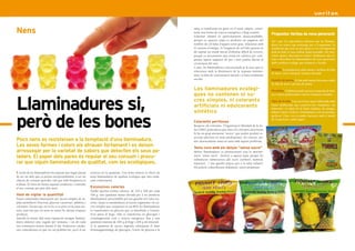 Nens                                                                                                                      sang es transforma en greix en el teixit adipós, consti-
                                                                                                                              tuint una forma de reserva energètica a llarg termini.
                                                                                                                              L’obesitat infantil és particularment desaconsellable,
                                                                                                                                                                                             Propostes Veritas de nova generació
                                                                                                                              perquè en aquesta etapa es produeix un augment del             Tot i que els especialistes afirmen que les llamina-
                                                                                                                              nombre de cèl·lules d’aquest teixit gras, relacionat amb       dures no tenen cap avantatge per a l’organisme, la
                                                                                                                              el consum d’energia. Si l’augment de cèl·lules grasses és      satisfacció que sent un nen quan es veu recompensat
                                                                                                                              alt suposa un estadi inicial d’obesitat difícil de revertir,   amb un dolç és una realitat inqüestionable. Per tant,
                                                                                                                              perquè es necessitaria una restricció calòrica per com-        veiem quines alternatives tenim i dediquem una es-
                                                                                                                              pensar aquest augment de pes i això podria afectar al          tona a descobrir les llaminadures de nova generació
                                                                                                                              creixement del nen.                                            amb certificat ecològic que trobareu a Veritas.
                                                                                                                              A més, les llaminadures convencionals ja fa anys que es
                                                                                                                                                                                             Núvols. Es produeixen amb xarop o melassa de blat
                                                                                                                              relacionen amb la disminució de la resposta immuni-
                                                                                                                                                                                             de moro, sucre integral i aromes naturals.
                                                                                                                              tària, la falta de concentració mental i el baix rendiment
                                                                                                                              escolar.                                                       Ossets de goma. Es fan amb xarop d’atzavara, midó
                                                                                                                                                                                             de blat de moro i pectina de poma.
                                                                                                                              Les llaminadures ecològi-                                      Piruletes. S’elaboren amb extractes naturals de frui-
                                                                                                                              ques no contenen ni su-

    Llaminadures si,
                                                                                                                                                                                             tes i sucres polisacàrids com les melasses variades.

                                                                                                                              cres simples, ni colorants                                     Xips de fruita. Una excel.lent opció fabricada amb
                                                                                                                              artificials ni edulcorants                                     fruita liofilitzada que conserva les vitamines, els
                                                                                                                                                                                             minerals i el sabor de la fruita madura, de mango,
                                                                                                                              sintètics

    però de les bones
                                                                                                                                                                                             plàtan i pinya. Dolces i aromàtiques, són un menjuc
                                                                                                                                                                                             perfecte. Fins i tot es poden barrejar amb el musli
                                                                                                                                                                                             de l’esmorzar o amb iogurt.
                                                                                                                              Colorants perillosos
4                                                                                                                                                                                                                                                    5
                                                                                                                              Respecte als colorants, l’Organització Mundial de la Sa-
                                                                                                                              lut (OMS) puntualitza que entre els colorants autoritzats
                                                                                                                              hi ha un grup anomenat “azoics” que poden produir re-
                                                                                                                              accions adverses en nens predisposats. En concret, po-
    Pocs nens es resisteixen a la temptació d’una llaminadura.                                                                den desencadenar asma en nens amb aquest problema.
    Les seves formes i colors els atrauen fortament i es deixen                                                               Teniu cura amb els dolços “sense sucre”
    arrossegar per la varietat de sabors que detecten els seus pa-                                                            Moltes llaminadures es promocionen sota la denomi-
    ladars. El paper dels pares és regular el seu consum i procu-                                                             nació “sense sucre”. Atenció a aquest tipus perquè les
                                                                                                                              substàncies substitutives del sucre (sorbitol, maltitol,
    rar que siguin llaminadures de qualitat, com les ecològiques.                                                             mannitol…) són gairebé pitjors per a la salut infantil.
                                                                                                                              Els poliols s’absorbeixen malament, tenen propietats
    L’esclat de les llaminadures ha suposat que hagin passat      estrictes en la quantitat. Una bona solució és oferir als
    de ser un dolç que es prenia excepcionalment, a ser un        nens llaminadures de qualitat ecològica que més enda-
    objecte de consum quotidià i del que amb freqüència se        vant comentarem.
    n’abusa. És hora de frenar aquesta tendència i controlar
    el seu consum per part dels nens.                             Excessives calories
                                                                  També aporten moltes calories, de 320 a 360 per cada
    Hem de vigilar la quantitat                                   100 g, una quantitat massa elevada per a un producte
    Estan constituïdes bàsicament per sucres simples de rà-       absolutament prescindible pel seu gairebé nul valor nu-
    pida assimilació (fructosa, glucosa i sacarosa), additius i   tritiu. Quan es metabolitzen al nostre organisme, els su-
    colorants. Encara que tot és bo si es pren en la justa me-    cres simples que composen en un 80% les llaminadures
    sura, està clar que els nens no tenen fre davant d’aquest     es transformen en glucosa que és absorbida a l’intestí,
    producte.                                                     d’on passa al fetge. Allà es transforma en glucogen i
    Gairebé la meitat dels nens espanyols mengen llamina-         s’emmagatzema com a reserva energètica, fins a una
    dures almenys una vegada per setmana, i un de cada            quantitat màxima de 100 g al fetge i 200 g als músculs.
    tres consumeix dolços durant el dia. Endocrins i pedia-       Si la quantitat de sucres ingerida sobrepassa el límit
    tres coincideixen en que no cal prohibir-les, però sí ser     d’emmagatzematge de glucogen, l’excés de glucosa a la
 