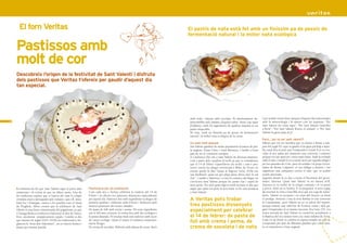 El forn Veritas                                                                                                           El pastís de nata està fet amb un finíssim pa de pessic de
                                                                                                                                 fermentació natural i la millor nata ecològica

     Pastissos amb
     molt de cor
     Descobreix l’origen de la festivitat de Sant Valentí i disfruta
     dels pastissos que Veritas t’ofereix per gaudir d’aquest dia
     tan especial.




                                                                                                                                 amb trufa i banyat amb xocolata. És absolutament im-           I per acabar tenim dites típiques d’aquest dia relacionades
12                                                                                                                               prescindible pels amants d’aquest sabor. Sense cap tipus       amb la meteorologia i la natura com les següents: “Per            13
                                                                                                                                 d’additiu i amb els ingredients de qualitat màxima és un       Sant Valentí els vents aquí”, “Per Sant Valentí l’ametller
                                                                                                                                 pastís impecable.                                              a florir”, “Per Sant Valentí floreix el romaní” o “Per Sant
                                                                                                                                 De nata. Amb un finíssim pa de pessic de fermentació           Valentí la garsa puja al pi”.
                                                                                                                                 natural i la millor nata ecològica de la ciutat.
                                                                                                                                                                                                Però… qui va ser sant valentí?
                                                                                                                                 Un sant molt popular                                           Sabem que era un sacerdot que va néixer a Roma a mit-
                                                                                                                                 San Valentí gaudeix de molta popularitat al països de par-     jans del segle III i que va gaudir d’un gran prestigi a aque-
                                                                                                                                 la anglesa, Estats Units i Gran Bretanya, i també a bona       lla ciutat fins al punt que l’emperador Claudi II el va con-
                                                                                                                                 part de tot el continent europeu.                              vidar al seu palau per mantenir una conversa i conèixer
                                                                                                                                 A Catalunya s’ha vist a Sant Valentí de diverses maneres:      perquè era tan apreciat i tenia tanta fama. Amb la trobada
                                                                                                                                 com a patró dels caçadors d’ocells ja que es considerava       amb el sant, Claudi II es va sentir atret per aquella religió i
                                                                                                                                 que el 14 de febrer s’aparellaven els ocells i com a pro-      per les paraules de Crist, però els soldats i el propi Gover-
                                                                                                                                 tector contra les pluges torrencials a Ribes de Freser on      nador de Roma, Calpurni, el van obligar a desistir i van
                                                                                                                                 encara queda la dita “Quan la llagosta venia, d’ella ens       organitzar una campanya contra el sant, que va acabar
                                                                                                                                 vau deslliurar, quan tot per pluja patia, féreu eixir lo sol   essent processat.
                                                                                                                                 clar”. I també a Manresa i a tota la comarca del Bages on      Aquesta missió la va dur a terme el lloctinent del gover-
                                                                                                                                 s’invocava Sant Valentí perquè fes parlar clar i ràpid els     nador, Asterius. Quan Sant Valentí va ser davant d’ell,
                                                                                                                                 nens petits. Per això quan algú és molt xerraire es diu que    Asterius es va mofar de la religió cristiana i el va posar
     La Història ha fet que Sant Valentí sigui el patró dels      Pastisseria per als enamorats                                  segur que quan era petit la seva mare va fer una promesa       a prova. Amb un to burlesc li va preguntar si seria capaç
     enamorats i la veritat és que no falten raons. Una de        Com cada any a Veritas celebrem la tradició del 14 de          a Sant Valentí.                                                de retornar la vista a una filla seva que era cega de naixe-
     les tradicions explica que a l’època del Sant la religió     Febrer i us oferim tres pastissos dissenyats especialment                                                                     ment. Valentí va acceptar i en nom del Senyor va obrar
     cristiana estava perseguida pels romans i que ell, desa-     per aquest dia. Pastissos fets amb ingredients ecològics de    A Veritas pots trobar                                          el prodigi. Asterius i tota la seva família es van convertir
                                                                                                                                                                                                al Cristianisme, però Valentí no es va salvar del martiri,
     fiant-los i d’amagat, casava a les parelles sota el ritual   primera qualitat i elaborats amb il.lusió i dedicació pels
     de l’Església. Altres creuen que la celebració de Sant       mestres pastissers del nostre obrador.                         tres pastissos dissenyats                                      perquè tement una rebel·lió de l’exèrcit romà i dels pa-
     Valentí és una festa cristianitzada del paganisme, ja que
     a l’antiga Roma es realitzava l’adoració al déu de l’amor,
                                                                  De pasta de full amb crema i poma. Els seus ingredients
                                                                  són el full més cruixent, la crema feta amb llet ecològica i
                                                                                                                                 especialment per celebrar                                      gans l’emperador el va manar executar. Era l’any 270. Les
                                                                                                                                                                                                restes mortals de Sant Valentí es conserven actualment a
     Eros, anomenat simpàticament cupido. I també es diu          la poma daurada. El resultat final està endolcit amb sucre     el 14 de febrer: de pasta de                                   la Basílica del seu mateix nom a la ciutat italiana de Terni.
     que durant els segles XVII i XVIII era tradicional a An-
     glaterra la “festa dels Valentines”, on es triaven homes i
                                                                  de canya ecològic. Quan el tasteu el trobareu sorprenen-
                                                                  tment lleuger.
                                                                                                                                 full amb crema i poma, de                                      Cada 14 de febrer es celebra en aquest temple un acte de
                                                                                                                                                                                                compromís per part de diferents parelles que volen unir-
     dones per formar parella.                                    De crema de xocolata. Elaborat amb planxa de cacau, farcit     crema de xocolata i de nata                                    se en matrimoni a l’any següent.
 