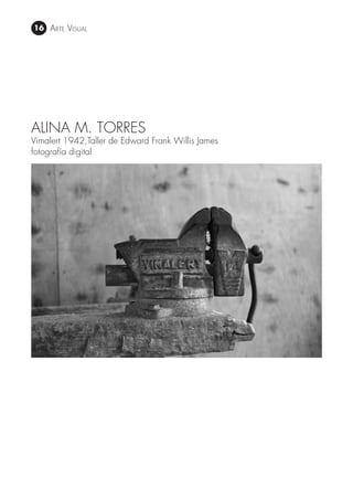 16 Arte Visual
ALINA M. TORRES
Vimalert 1942,Taller de Edward Frank Willis James
fotografía digital
 
