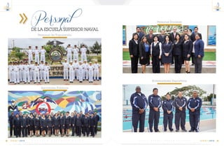 C m d t e . R A F A E L M O R A N V A L V E R D E 19
14
VIGIA • 2014E S C U E L A S U P E R I O R N A V A L18
14
VIGIA • 2014
Personal
Personal de Tripulación
Servidores Públicos
Personal Docente
Entrenadores Deportivos
DE LA ESCUELA SUPERIOR NAVAL
 