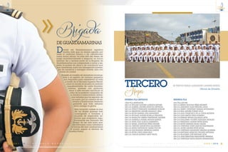 DEGUARDIAMARINAS
TERCERO
Decidir ser Guardiamarina significa
mucho más que un simple agrado por
vestir el uniforme blanco o ser identificado
como futuro oficial, va más allá del deseo de
surgir económicamente y asegurar un futuro
familiar. Ser y sentirse parte de la Brigada de
Guardiamarina nos compromete a amar y res-
petar la pureza de alma y de conciencia que
nos caracteriza, sufrir con abnegación tormen-
tas de injusticia y navegar avante, aún con
viento en contra.
Envestir al corazón de armadura incorrup-
tible y al espíritu de carisma perpetuo
son requisitos para sobrellevar la vida
a bordo de la Escuela Superior Naval,
crisol en donde se prueba el carácter
inquebrantable de cada Guardia-
marina, quienes con profundo
amor a esta escuela sacrifican el
calor de la perfecta compañía de
su familia e intercambian distan-
cias heladas que los separan de
los suyos, por un camino de en-
tresijos y limitaciones, teniendo
presente que todo esfuerzo
lleva consigo la gloria.
Esta vocación celeste es don
de los dioses quienes han
consagrado a hombres y
mujeres de impecable ac-
cionar que aceptaron orgu-
llosamente ese llamado del
fragor de las olas para que,
identificados como caballeros
y damas del mar, conduzcamos
a puerto seguro el devenir de
nuestra Patria.
Brigada
Arma
C m d t e . R A F A E L M O R A N V A L V E R D E 23
14
VIGIA • 2014E S C U E L A S U P E R I O R N A V A L22
14
VIGIA • 2014
SR TNNV-SU EMILIO ALEXANDER CANSING MUÑOZ
Oficial de División
1ERA FILA (SENTADOS)
GM 3/A WILLIAN ALFONSO LANDETA MONGE
GM 3/A GABRIEL ANDRÉS GUAYCHA ESPINOSA
GM 3/A FREDDY FERNANDO BARBERÁN KOELLER
GM 3/A SEBASTIÁN ANDRÉS NARANJO VERA
GM 3/A KEVIN GABRIEL DÍAZ NAVARRETE
GM 3/A RICHARD ADRIÁN BONILLA PESANTEZ
GM 3/A SHARLOTH LISBETH FERNÁNDEZ AGUIRRE
GM 3/A GABRIELA ANABEL MORAN QUINDE
GM 3/A HANS JOAO ALBUJA SARMIENTO
GM 3/A ISRAEL JONATHAN PÉREZ URGILÉS
GM 3/A CRISTIAN ANDRÉ RÍOS ALEJANDRO
GM 3/A SHUNJI MITSUNORI OSAWA PUICON
GM 3/A LUIS EDUARDO ESPINOZA ZAPATA
GM 3/A KEVIN JOSUE ARIAS SELA
GM 3/A CARLOS ALFREDO ANDY PAUTA
PRIMERA FILA SENTADOS
2DA FILA (DE PIE)
GM 3/A SERGIO BOLIVAR PÉREZ NEGRETE
GM 3/A ARMANDO ALEX PEÑAFIEL LIGUA
GM 3/A JIMMY JONATHAN VARGAS APOLINARIO
GM 3/A PAUL ANDRES TORRES VACA
GM 3/A JULIO FRANCISCO DE LA CUEVA BUITRÓN
GM 3/A JUAN SIMÓN VINZA ROMERO
GM 3/A EDWARD BRYAN GALLEGOS LEÓN
GM 3/A GUILLERMO VICENTE AGUILERA HIDALGO
GM 3/A FERNANDO ADRIÁN REYES MORA
GM 3/A KEVIN GERMAN ARIAS CHILÁN
GM 3/A CRISTHIAN JOSUE GARCES SUQUINAGUA
GM 3/A JAVIER ANDRES REYES MORA
GM 3/A CRISTHIAN ALEJANDRO MEDINA MOREIRA
GM 3/A SANTIAGO MARCELO PROAÑO ARTEAGA
GM 3/A WLADIMIR JOSÉ NARVAEZ LEÓN
GM 3/A JUAN SEBASTIAN MANJARREZ HERRERA
GM 3/A CRISTHIAN DAVID GUALPA MAMARANDI
SEGUNDA FILA
 