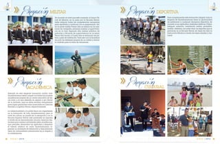 C m d t e . R A F A E L M O R A N V A L V E R D E 39
14
VIGIA • 2014E S C U E L A S U P E R I O R N A V A L38
14
VIGIA • 2014
Además de esta exigente formación militar, todo
Guardiamarina debe cumplir con todas las pruebas
académicas propias de un centro educativo de ter-
cer nivel, y es que además de aspirar a ser Oficial
de la Armada, aquí se debe estudiar arduamente
para lograr graduarse como Licenciado en Ciencias
Navales y Logística Naval, respectivamente.
La intelectualidad y la parte física son importantes
en la formación de todo Guardiamarina, pero el
nivel de cultura, no puede ser la excepción y en la
Escuela Superior Naval, este parámetro se impulsa
a través de los denominados círculos, espacios des-
tinados para realizar actividades extra académicas,
que permiten desarrollar las aptitudes y despertar
el talento artístico en cada Guardiamarina, lo-
grando un ambiente de distracción y descubriendo
lazos de camaradería enmarcados en el respeto y
la colaboración..
FormaciónCULTURAL
De acuerdo al nivel que esté cursando, el futuro Ofi-
cial de Marina, en su paso por la Escuela Naval,
debe adquirir todas las competencias necesarias
para aprobarlo y continuar con su preparación. Así,
en la parte militar Primer Año se enfoca en los ejer-
cicios de campaña, primeros auxilios y superviven-
cia en la mar; Segundo Año realiza práctica de
patrullas y técnicas de supervivencia en la selva;
Tercer Año buceo, y Cuarto Año el seminario de pis-
tola y pista de infiltración. Todo esto con la finalidad
de pulir las destrezas propias de un militar y formar
el carácter para la toma de decisiones.
Para complementar esta formación integral, toda la
Brigada de Guardiamarinas tiene la oportunidad
de pertenecer a cualquier disciplina deportiva, de
acuerdo a sus aptitudes y destrezas atléticas. Fútbol,
básquet, natación, orientación militar, pentatlón,
triatlón, atletismo, son entre otros, los deportes que se
practican en la Escuela Naval, sin dejar de lado la
Instrucción Náutica a bordo de lasers, kayaks y cha-
lupas
MILITARFormación DEPORTIVAFormación
FormaciónACADEMICA
 