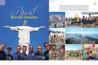 C m d t e . R A F A E L M O R A N V A L V E R D E 51
14
VIGIA • 2014E S C U E L A S U P E R I O R N A V A L50
14
VIGIA • 2014
BrasilRío de Janeiro
Rio de Janeiro, considerada como una de las ciudades más caras de
Sudamérica, caracterizada por su variedad de lugares turísticos,
entre estos destaca el Cristo Corcovado, el popular estadio Maracaná,
las competencias de samba en los carnavales que brindan un es-
pectáculo único en el mundo, entre otros. Ciudad con infinidad de
encantos, visitada por 5 millones de turistas extranjeros anualmente.
 