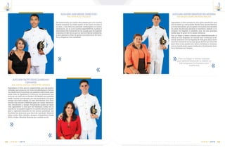 C m d t e . R A F A E L M O R A N V A L V E R D E 113
14
VIGIA • 2014
ALFG-ARM ANDRES SEBASTIAN ZEA MOREIRA
SRA.ISAURA ISABEL MOREIRA MACIAS
Agradezco a Dios porque es una gran bendición que
me ha dado y a mis padres: Teofilo Zea, Isaura Moreira
y a mis hermanos, por el apoyo incondicional durante
los años de Escuela esfuerzo y sacrificio; debido a su
consejo he llegado a realizar una de mis grandes
metas que es para mi la mejor herencia.
Fue un largo y arduo camino que definitivamente lo
difícil no fue empezar la carrera sino continuar y ter-
minar, soñando con la llegada de este gran día y hubo
muchos momento en los que quise darme por vencido
pero Dios y mis padres me dieron fortaleza e ilumina-
ron mi mente para seguir adelante y finalmente triun-
far y terminar mi carrera.
Fue un largo y arduo camino
que definitivamente lo difícil no
fue empezar la carrera sino
continuar
E S C U E L A S U P E R I O R N A V A L112
14
VIGIA • 2014
ALFG-ARM JUAN MIGUEL YANEZ POZO
SRA. RUTH POZO VALLEJOS
Ha transcurrido ya cuatro años desde que con mucha
ilusión empecé un noble sueño, el de hace mi vida a
la mar, y hoy Dios me permite contemplar un nuevo
amanecer, en el cual nuevas expectativas, sueños y
emociones van naciendo en mí, puesto que he logrado
culminar el reto en el que un día me decidí embarcar,
y que gracias a Dios, al apoyo incondicional de fami-
lia y amigos se hizo realidad.
ALFG-ARM TACITO ISRAEL ZAMBRANO
CERVANTES
SRA. SANTA AMALIA CERVANTES LIMONES
Agradezco a Dios por su misericordia, por las oportu-
nidades que pone en mi vida ayudándome a vencer
los obstáculos y hacerme una persona más fuerte; pero
sobre todo le agradezco a Dios por las personas que
puso en mi vida, por mi Padre y mi Madre que siempre
están cuando los necesito, por mis hermanos y mi gran
amigo que han sabido no solo felicitarme sino mos-
trarme mis errores y defectos para ser mejor hermano,
hijo, estudiante, y amigo. Finalmente quiero en espe-
cial agradecer a Dios por mi hermano Jordy, sin su
ayuda no lo hubiese logrado; no puedo resumir mi ale-
gría y agradecimientos en tan pocas palabras, son
muchas las personas que me han ayudado durante
estos cuatro años: familia, amigos, compañeros Dukes
2014; a todos. Muchas Gracias por confiar en mí.
 