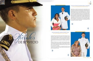 C m d t e . R A F A E L M O R A N V A L V E R D E 115
14
VIGIA • 2014
ALFG-AB VIVIANA ELIZABETH BESILLA RENTERÍA
PSC. NUVIA MARIBEL RENTERÍA VALENCIA
Agradezco a esas dos personas tan especiales en mi
vida, quienes desde muy pequeña y sin siquiera ima-
ginárselo, me formaron para poder superar todas las
adversidades que se me presentarían en el camino
para cumplir mi gran sueño de convertirme en oficial
de marina, esas personas que en los momentos difíci-
les de mi carrera fueron mi fuente de inspiración para
seguir adelante y para fijarme nuevas metas que se
convertirían en promesas que cumplir, ofrecimientos
que hasta el día de hoy y con la ayuda de Dios se han
cristalizado, esas dos personas son mis padres; agra-
dezco también a mi hermano por apoyarme siempre
y a mi amiga incondicional que me acompañó en los
momentos de llantos y alegrías.
ALFG-AB EMANUEL ANDRES CEDEÑO ICAZA
SRA. ROSA ESMERALDA ICAZA CEDEÑO
Al pasar de los años dentro del Claustro Heroico es sa-
tisfactorio saber que eh logrado tan anhelado sueño
de ser Oficial de Marina que con la ayuda de Dios y
de mis padres junto a mi enamorada poder obtener
tan preciadas barras de oro que gracias al apoyo in-
condicional de mis hermanos y amigos pude alcan-
zar.
Siempre llevare en mi corazón cada momento impor-
tante que pude pasar dentro de la Escuela Superior
naval desde la primera hasta la última diana, el bau-
tizo y un sin número de tradiciones que fueron parte
de mi formación militar.
De ante mano agradezco a la Escuela naval por per-
mitirme ser parte de las filas donde ser forman hom-
bres y mujeres de mar.
OﬁcialesDE SERVICIO
E S C U E L A S U P E R I O R N A V A L114
14
VIGIA • 2014
 