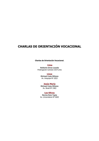 CHARLAS DE ORIENTACIÓN VOCACIONAL



        Charlas de Orientación Vocacional.

                       Lima
             ...