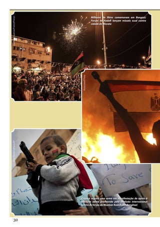 Milhares de líbios comemoram em Bengazi;
Gianluigi Guercia/FrancePresse


                                                     Forças de Kadafi lançam mísseis scud contra
                                                     cidade de Misrata




                                  Associated Press
Anja Niedringhaus/AP




                                 Criança segura uma arma em manifestação de apoio à
                                 ofensiva aérea promovida pela coalizão internacional
                                 contra as forças de Muamar Kadafi, em Benghazi




        30
 