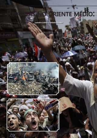 Revoltas no oriente médio:
        Leandro Lisbôa e Rafaela Mendes




                       France Presse
                                       Muhammed Muheisen/AP




4
 