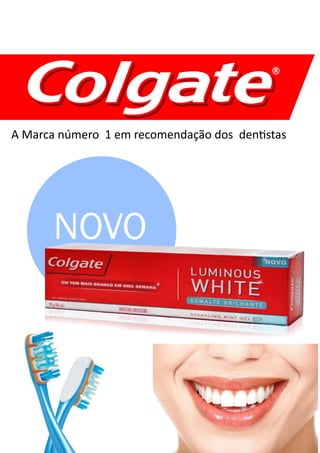 A Marca número 1 em recomendação dos dentistas
NOVO
 