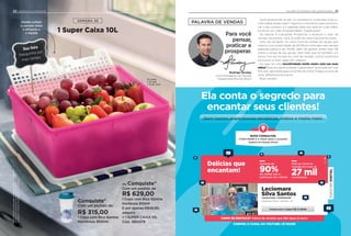 Ela conta o segredo para
encantar seus clientes!
Bom humor, experiências temáticas, vídeos e muito mais!
FOCONODIGITAL
Delícias que
encantam!
Leciomare
Silva Santos
Fechou com a Tupper há 3 anos
consultora tupperware
Distribuição: Pérolas - São Paulo - SP
COMO SE DESTACA? Vídeos de receitas que dão água na boca
Aumento de
90%em vendas com a
publicação dos vídeos!!
Hoje seu Canal no
Youtube tem mais de
27 milvisualizações
NOVO CONSULTOR,
Criatividade é a chave para o sucesso!
inspire-se nessas dicas!
PALAVRA DE VENDAS E INFLUENCIADORES 21
SEMANA 36
*Limitadoa1conjuntodoprodutoemcadasemana.
Ositensdeambientaçãonãoacompanhamosprodutos.
NovoConsultorrecebegrátisaocumprirasregrasdasemana
1 Super Caixa 10L
Conquiste*
Com um pedido de:
R$ 315,00
1 Copo com Bico Ilúmina
Hortênsia 800ml
Ou Conquiste*
Com um pedido de
R$ 629,00
1 Copo com Bico Ilúmina
Hortênsia 800ml
E por apenas R$49,90,
adquira:
+ 1 SUPER CAIXA 10L
Cód.: 880079
Grades evitam
o contato entre
o alimento e
o líquido
Geladeira
20 INCENTIVO DE ATIVIDADE
PALAVRA DE VENDAS
Para você
pensar,
praticar e
prosperar.
Rodrigo Senday
Vice-Presidente de Vendas
Tupperware Brands Brasil
Você gostaria de se dar um aumento e conquistar uma lu-
cratividade ainda maior? Agora é o momento para você bus-
car o seu sucesso, e o segredo para isso está em suas mãos:
torne-se um Líder Empreendedor Tupperware®!
Ao realizar 8 Indicações Produtivas e alcançar o valor de
vendas necessário, você já pode dar este importante passo.
Uma vez atingido um certo nível de vendas do grupo que
indicou, sua lucratividade de 26,5% em cima das suas vendas
pessoais passa a ser 29,5%, além de ganhar ainda mais 3%
sobre a venda de seu grupo. Sem falar que há também um
bônus fixo em função do nível de vendas, outros incentivos
exclusivos e mais vagas em viagens!
Ou seja, ter uma lucratividade muito maior está nas suas
mãos! Essa é a oportunidade Tupperware® que pode ser sua!
Por isso, aproveite agora e forme seu time! Chegou a hora de
dizer, #MeDeiUmAumento.
Boas vendas!32 comp.
x 32 larg.
x 13 alt. (cm)
CONFIRA O CANAL DO YOUTUBE: LÊ HOUSE
 