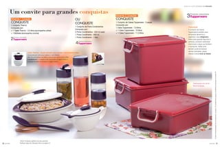 1918 você pode você pode
Incentivo de indicaçõesSemanas 33 a 36.2015
Ativando 1 Coração
CONQUISTE
1 Conjunto Thermo
Composto por:
+ 1 Tigela Thermo - 2,5 litros (acompanha colher)
+ 1 Molheira (acompanha concha)
*Ativar Corações significa recrutar pessoas.
Verifique regra de Indicação Ativa na página 21.
Ositensdeambientaçãonãoacompanhamoproduto.OsbrindesserãoiguaisousimilaresaoilustradosnarevistaVP.
OU
CONQUISTE
1 Conjunto de Porta Condimentos
Composto por:
2 Porta Condimentos - 200 ml cada
1 Porta Condimento - 600 ml
1 Porta Condimento - 1 litro
Um convite para grandes conquistas
Linha Thermo - dupla camada para manter a temperatura ideal
Composta por: uma peça exterior e outra interior,
além de uma tampa hermética, uma tampa cover e uma colher.
2 produtos em 1: a tampa cover se encaixa na tigela interior e
a tampa hermética se encaixa na tigela exterior.
Produtos importados
3
Produtos importados
4
Produtos importados
2
Ativando 2 Corações
CONQUISTE
1 Conjunto de Caixas Tupperware - 3 peças
Composto por:
1 Caixa Tupperware - 7,8 litros
+ 1 Caixa Tupperware - 10 litros
+ 1 Caixa Tupperware - 11,3 litros
Praticidade
O conjunto de Caixas
Tupperware é perfeito para
armazenar alimentos e
organizar o seu refrigerador.
Feitos para guardar legumes e
verduras, possuem estampas
charmosas e alças que facilitam
o transporte. Neles você
também pode armazenar
carnes marinadas, peças
inteiras e ainda levar ao freezer.
Estampada com tema
floral na tampa.
 