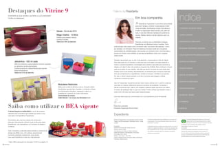 54 você pode você pode
COZINHANDO NO MICRO-ONDAS 06
NUTRIR & DIVERTIR 07
HARMONIZAÇÃO & BEM ESTAR 08
PROGRAMA INTEGRANDO CORAÇÕES 09
QUALIFICAÇÃO PARA PROGRAMAS DE INCENTIVO 11
INCENTIVO DE ATIVIDADE 12
ATIVIDADE ESPECIAL 16
ESPECIAL DE NOMEAÇÕES 17
INCENTIVO DE INDICAÇÕES 18
OFERTA EM DESTAQUE 22
PALAVRA DE VENDAS 22
NUTRIMETICS 23
INSPIRE-SE 24
Índice
Palavra da Presidente
Em boa companhia
Experiência Tupperware é uma ótima oportunidade
para reunir amigos, conhecer novas pessoas e fazer
novas amizades. Incentivamos nossas Consultoras a
investir na organização dessa reunião, pois, além de
tudo, é uma das melhores maneiras de aumentar as
vendas, fidelizar clientes e atingir objetivos cada vez
maiores.
Para isso, é preciso usar a criatividade e preparar
Experiências em diferentes locais e ocasiões. Tanto
pode ser algo mais caseiro como um evento maior, que reúna mais pessoas – como,
por exemplo, um churrasco. Fazer um saboroso churrasco pode ser uma grande
oportunidade de confraternização e de vivenciar um momento único. Uma boa ideia é
buscar um homem como anfitrião, já que eles se identificam muito com o preparo
dessa receita.
Também vale lembrar que, no dia 15 de setembro, comemoramos o Dia do Cliente.
Essa data pode ser um incentivo a mais para que você realize uma ação especial ou
mesmo a própria Experiência. Homenageie seus clientes e aproveite para aumentar a
relação com eles! E claro, não podemos esquecer das Anfitriãs. Elas contribuem e fazem
parte do sucesso do seu trabalho. São elas que abrem as portas de suas casas para
receber você e suas clientes, disponibilizando um ambiente para momentos especiais,
troca de conhecimentos e experiências. Lembre-se sempre: a Anfitriã é sua parceira.
Por isso, o Dia do Cliente também é um bom momento para engajar a Anfitriã,
mantendo-a sempre por perto.
Aqui na Tupperware, buscamos sempre tratar nossos clientes com o carinho e atenção
que cada um merece, oferecendo serviços e produtos de qualidade. Conquistar o
cliente é, acima de tudo, tratá-lo com respeito e oferecer aquilo que temos de melhor.
O sorriso de satisfação dele é o que nos motiva! E tenho certeza que também é este o
maior motor de todos que fazem parte dessa empresa.
Que essa data possa ser comemorada com uma Experiência pra lá de especial!
Destaques do Vitrine 9
Saiba como utilizar o BEA vigente
Modulares Redondos
Ideais para conservar alimentos secos. Possuem bases
translúcidas que permitem visualizar o conteúdo e tampa
com fechamento hermético, mantendo o sabor e a
qualidade do conteúdo por muito mais tempo.
Oportunidade de compra:
Grátis Modular 1 na compra dos Modulares 2 a 5
Incremente as suas vendas e aumente a sua lucratividade!
Confira os destaques!
Jeitosinhos - 500 ml cada
Além de conservar, oculta possíveis manchas causadas
por alimentos de alta pigmentação.
Confeccionados em material flexível para suportar
baixas temperaturas.
Oferta com 27% de desconto
O Brinde Especial da Anfitriã (BEA) é um kit de produtos
oferecido pela Consultora para aquelas que abrem a sua
casa para uma Experiência Tupperware.
Os produtos são uma boa maneira de convencer e
estimular mais pessoas a abrirem suas portas para essas
Experiências, que representam um momento de alegria e
confiança.
Você, Consultora, pode falar destes brindes e mostrá-los às
amigas da anfitriã. Isso, com certeza, proporcionará
momentos especiais e ajudará em suas vendas.
Leve essa Experiência a cada vez mais pessoas!
Revista VP Tupperware é uma publicação da Dart do Brasil
Tiragem: 290.000 exemplares / distribuição interna – venda
proibida
Expediente:
Gerente de Comunicação: Andrea Aumond
Editorial: Adriana Polizell
Coordenadora de Incentivos: Cibele Cavalcante
Análise de Incentivos: Carla Madrulha e Ana Araújo
Fotos: Marco Pinto, Bezar
Redator: José Cassio - mtb 27527
Criação, Direção de Arte e Produção Gráfica: Varal Studio
Impressão: Gráfica Oceano
Os produtos ilustrados podem sofrer variações de cor, de acordo com o
processo gráfico. Os itens de ambientação utilizados nesta revista não
acompanham os produtos.
A capacidade de todos os produtos pode variar de acordo com o tipo de
alimento e/ou ingrediente armazenado ou contido, pois a densidade varia
de um ingrediente para outro. Contudo, todas as medidas volumétricas
foram definidas considerando água como parâmetro universal para
referência de sua capacidade.
Os produtos Tupperware têm garantia de 10 anos contra
qualquer defeito de fabricação (esta garantia não se aplica à
decoração dos mesmos) e um serviço especial para reposição
de acessórios, tais como tampas, alças e grades, conforme
disponibilidade do estoque no momento
da solicitação.
Os direitos de publicação desta edição e de qualquer outra marca
registrada nela utilizada são propriedades de Dart do Brasil Ind. e
Com.Ltda. Nenhuma parte desta publicação poderá ser reproduzida,
arquivada ou transmitida de nenhuma forma e por nenhum meio sem
permissão expressa e por escrito da detentora dos direitos.
Paola Kiwi Levenstein
Presidente Tupperware Brands Brasil
Mega Criativa - 10 litros
Perfeita para preparar massas,
recheios e farofas.
Oferta com 30% de desconto
* Veja o BEA antecipado de marcação 10.2015 na página 13.
A
Expediente
Marsala - Cor do ano 2015
 