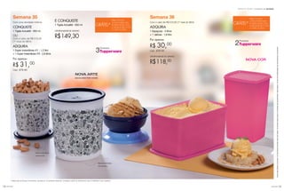 15você pode14 você pode
Semana 36
Com o valor de R$ 515,00 (1º nível do BEA)
ADQUIRA
1 Espaçosa - 3 litros
+ 1 Jeitosa - 1,8 litro
Por apenas:
R$ 30,00
Cód.: 878190
OPORTUNIDADE DE GANHO
R$118,00
*Parapoderganharosbrindes,asConsultorasdeverãoestarsemdébito.Osbrindesserãoiguaisousimilaresaosapresentadosnestapágina.Ositensdeambientaçãonãoacompanhamosprodutos.
Semana 35
Com uma atividade mínima
CONQUISTE
1 Tigela Actualité - 650 ml
OU
Com o valor de R$ 515,00
(1º nível do BEA)
ADQUIRA
1 Super Instantânea nº1 - 1,2 litro
+ 1 Super Instantânea nº3 - 2,8 litros
Por apenas:
R$ 31,00
Cód.: 878189
E CONQUISTE
1 Tigela Actualité - 650 ml
OPORTUNIDADE DE GANHO
R$149,30
* Válido para as Novas Consultoras, durante as 12 primeiras semanas, contadas a partir da semana em que foi realizado o seu cadastro.
Incentivo de atividadeSemanas 33 a 36.2015
Produtos
3
Produtos
2
GRÁTIS*
PARA NOVAS
CONSULTORAS QUE
FICAREM ATIVAS COM
O VALOR DE R$ 515,00
(1º NÍVEL DO BEA)
GRÁTIS*
PARA NOVAS
CONSULTORAS QUE
FICAREM ATIVAS COM
O VALOR DE R$ 515,00
(1º NÍVEL DO BEA)
NOVA ARTE
ESCOLHIDA POR VOCÊS
NOVA COR
Base levemente
translúcida.
Base levemente
translúcida.
 