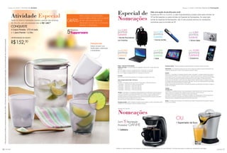 1716 você pode você pode
Tendo no mínimo 2 atividades durante o período das semanas
33, 34 e 35, com uma atividade total de R$ 1.400,00
CONQUISTE
4 Copos Floresta - 275 ml cada
+ 1 Jarra Premier -1,2 litro
Atividade Especial
OPORTUNIDADE DE GANHO
R$152,50
Incentivo de atividadeSemanas 33 a 36.2015
*Parapoderganharosbrindes,asConsultorasdeverãoestarsemdébito.Osbrindesserãoiguaisousimilaresaosapresentadosnestapágina.Ositensdeambientaçãonãoacompanhamosprodutos.
Policarbonato
Design exclusivo que
revela beleza, sofisticação
e durabilidade.
GRÁTIS
PARA NOVAS CONSULTORAS,
QUE FICAREM ATIVAS COM O VALOR
DE R$1.400,00 DURANTE AS
SEMANAS 33,34 E 35, E COM NO
MÍNIMO 2 ATIVIDADES.
Com 1 Nomeação
Produtiva* GANHE
1 Cafeteira
Mais uma opção de escolha para você!
Durante as VPs 4 a 12.2015, a Líder Empreendedora poderá optar pelos brindes da
VP de Nomeações ou pelos brindes do Especial de Nomeações. Ao optar pelo
brinde do Especial de Nomeações, não é mais possível retornar às nomeações
produtivas para os brindes da VP.
Especial de
Nomeações
Nomeações
Com 2.000
pontos
GANHE
1 Mochila Personalizada
com Rodinhas
Com 3.000
pontos
GANHE
1 Scanner de Mão
Com 4.000
pontos
GANHE
1 Câmera Digital
Com 6.000
pontos
GANHE
1 Netbook
Com 8.000
pontos
GANHE
1 Tablet
Com 10.000
pontos
G A N H E
1 Smartphone
*Verifique os valores referentes ao nível Vanguard e as regras de nomeações produtivas com o seu Distribuidor. Os brindes serão iguais ou similares aos apresentados nesta página.
Regra – Especial de Nomeações
Resgate dos brindes – Os brindes poderão ser resgatados a cada três VPs, ou seja, teremos três
apurações:
VPs 4 a 6: resgate ou acumule nomeações das VPs 4 a 6 (semanas 13 a 24.2015).
VPs 7 a 9: resgate ou acumule nomeações das VPs 4 a 9 (semanas 13 a 36.2015).
VPs 10 a 12: resgate nomeações das VPs 4 a 12 (semanas 13 a 48.2015).
Pontuação:
Para começar a concorrer será necessário ter 2 nomeações, que valerão 2.000 pontos.
Cada nomeação adicional valerá 1.000 pontos.
Exemplo:
Se realizar 2 nomeações produtivas por período (3 Vitrines) ganha 1.000 pontos adicionais.
1ª Nomeação – 1.000 pontos sem direito a pontos adicionais.
2ª Nomeação – 2.000 pontos + 2.000 pontos adicionais.
3ª Nomeação – 3.000 pontos + 3.000 pontos adicionais.
4ª Nomeação – 4.000 pontos + 4.000 pontos adicionais.
5ª Nomeação – 5.000 pontos + 5.000 pontos adicionais.
*Atenção: a cada resgate, as nomeações produtivas utilizadas não contarão para os próximos períodos.
Ou seja, se você resgatou nos períodos das Revistas VPs 4 a 6.2015, no próximo resgate contarão as
nomeações produtivas a partir da Revista VP 7.2015. Caso no primeiro resgate você não tenha a
quantidade suficiente de nomeações produtivas para o brinde que gostaria de conquistar, você poderá
acumular para os próximos resgates (até a VP 12.2015).
Para esse incentivo contarão somente as nomeações pessoais.
Nomeações produtivas – Serão consideradas nomeações produtivas aquelas com valores a partir de R$ 3.760,00*.
*Verifique com o seu Distribuidor a regra de nomeações produtivas.
Escolha dos brindes – Deverá ser realizada na Distribuição através do formulário de escolha de brindes.
IMPORTANTE – As nomeações produtivas que você optar em utilizar para resgate do Especial de Nomeações não
poderão ser utilizadas para o Incentivo de Nomeações da Revista VP vigente.
Exemplo:
Revista VP 4 – Você realizou 2 nomeações produtivas. Destas, você utilizará 1 nomeação produtiva para escolher o
brinde da Revista VP vigente. A outra nomeação produtiva, você poderá acumular para o Especial de Nomeações.
A partir deste momento, a nomeação produtiva poderá ser utilizada somente para o Especial de Nomeações. Dessa
forma, você deverá acompanhar a quantidade acumulada para que possa resgatar os brindes deste incentivo.
No final, caso você não atinja o número mínimo para resgate, perderá o direito de utilizar as nomeações produtivas
acumuladas nesse programa Especial de Nomeações. Além disso, não será mais possível transferi-los para resgate
dos brindes do Incentivo de Nomeações do período vigente.
Entrega – Especialmente para este Incentivo os brindes serão enviados aos Distribuidores para realizar a entrega de
acordo com os resgates.
*Atenção:
Premiação Extra
Acumulando 4 nomeações produtivas, o valor de participação no Super Seminário 2015* não será cobrado (essa
regra só valerá se as nomeações forem realizadas durante as semanas 13.2015 e 32.2015).
*Desde que tenha se classificado para participar do evento Super Seminário.
Acumulando 4 nomeações produtivas, 4 nomeações não pagarão valor de participação no VIP Internacional 2015*
(essa regra só valerá se as nomeações forem realizadas durante as semanas 33.2015 e 52.2015).
*Desde que tenha se classificado para participar do evento VIP Internacional.
Brindes – As imagens são ilustrativas e você receberá brindes similares aos apresentados nesta página. Entrega de
acordo com os resgates.
Semanas 13 a 48.2015 Incentivo Especial de Nomeações
Semanas 29 a 36.2015
OU
1 Espremedor de Suco
Produtos
5
 