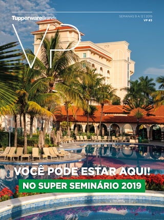 SEMANAS 9 A 12 | 2019
VP #3
VOCÊ PODE ESTAR AQUI!
NO SUPER SEMINÁRIO 2019
 