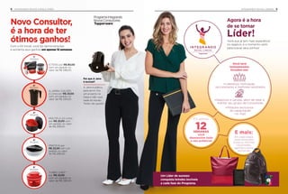 9
•Liderança, motivação,
recrutamento e melhores resultados
•Módulos exclusivos
de capacitação
no iTup!
•Negócios e vendas, além de reter e
manter seu grupo de Consultores
Você terá
treinamentos
focados em:
E mais:
Em cada etapa
você conquista:
bolsa ou mochila
importadas,
agenda e pasta
exclusivas
Um Líder de sucesso
conquista brindes incríveis
a cada fase do Programa.
bolsa ou mochila
importadas,
agenda e pasta
exclusivas
12SEMANAS
você
desenvolve todo
o seu potencial
Em apenas
INTEGRANDO NOVOS LÍDERES8
Novo Consultor,
é a hora de ter
ótimos ganhos!
INTEGRANDO NOVOS CONSULTORES
5 ITENS por R$ 80,00
com um pedido no
valor de R$ 598,00.
A JARRA COLORS
2 Litros por R$ 23,00
com um pedido no
valor de R$ 299,00.
MÚLTIPLA 2,5 Litros
por R$ 23,00 com
um pedido no valor
de R$ 299,00.
PRÁTICA por
R$ 23,00 com um
pedido no valor
de R$ 299,00.
TURBO CHEF*
por R$ 23,00
com um pedido no
valor de R$ 299,00.
2º
PEDIDO
3º
PEDIDO
4º
PEDIDO
5º
PEDIDO
1º
PEDIDO
Com o Kit Inicial, você faz demonstrações
e aumenta seus ganhos em apenas 12 semanas.
Por que A Jarra
é incrível?
A Jarra é prática
para servir, fica
um encanto na
mesa e não vaza
nada do líquido.
Todos vão querer!
Agora é a hora
de se tornar
Líder!
Você que já tem mais experiência
no negócio, é o momento certo
para buscar seus sonhos!
 