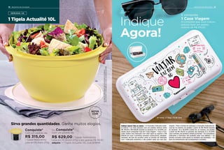 1 Tigela Actualité 10L
SEMANA 24
Conquiste*
Com um pedido de:
R$ 315,00
1 Tupper Redondinha
Leite em Pó Bistrô 270g
Ou Conquiste*
Com um pedido de:
R$ 629,00 1 Tupper Redondinha
Leite em Pó Bistrô 270g e por apenas R$ 39,90,
adquira: + 1 Tigela Actualité 10L. Cod. 879949
Indique
Agora!
E conquiste
1 Case Viagem
O Consultor que você indicou
precisa fazer um pedido
mínimo de R$ 315,00
Sirva grandes quantidades. Ganhe muitos elogios.
Ositensdeambientaçãonãoacompanhamosprodutos.
NovoConsultorrecebegrátisaocumprirasregrasdasemana.
NOVA
COR
10L
Indique Agora! Veja as regras. • O Consultor Indicante pode-
rá indicar 1 ou mais pessoas com um pedido mínimo entre
R$ 315,00 e R$ 628,99 durante as semanas 21 e 24.2019, po-
dendo assim conquistar mais de 1 Case Viagem. • Caso o Con-
sultor realize uma indicação com valor igual ou superior a R$
629,00 em suas 3 primeiras semanas consecutivas, obrigato-
riamente, ele terá de escolher entre os brindes de indicação
com 1 Indicação produtiva e não poderá optar por esta pre-
miação. • Para o brinde ser entregue, o Consultor Indicante de-
verá ter no mínimo um pedido a partir de R$ 315,00 durante
as semanas 33 a 36.2019 e ainda ter, no mínimo, um pedido
a partir de R$ 315,00 no período das Semanas 21 a 24.2019,
caso contrário, ele perderá o direito ao brinde. • Os Consultores
Indicantes e Indicados não poderão estar com débitos. • Os
brindes enviados serão iguais ou similares aos ilustrados. • Os
itens de ambientação não acompanham o produto.
20 comp. x 7 larg. x 10 alt. (cm)
18 19INCENTIVO DE INDICAÇÃOINCENTIVO DE ATIVIDADE
Servir Portátil
 