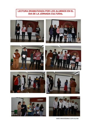XXXV ANIVERSARIO CEPA ALFAR
LECTURA DRAMATIZADA POR LOS ALUMNOS EN EL
DIA DE LA JORNADA CULTURAL
 