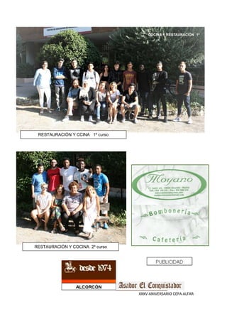 XXXV ANIVERSARIO CEPA ALFAR
RESTAURACIÓN Y CCINA 1º curso
RESTAURACIÓN Y COCINA 2º curso
 