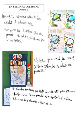LA SETMANA CULTURAL
       Primer B
 