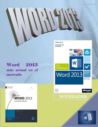 Word

2013

más actual en el
mercado

NOVEDADES

1

 