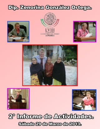 Dip. Zenorina González Ortega.




2° Informe de Actividades.
   Sábado 29 de Marzo de 2013.
 