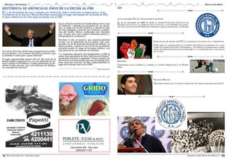 REVISTA ZONA BIOCEÁNICA | DICIEMBRE DE 2012 DICIEMBRE DE 2012 | REVISTA ZONA BIOCEÁNICA
0916
HISTORIA Y EFEMÉRIDES DESTACADOS 2012
En el acto, Kirchner afirmó que se pagarán 9810 millo-
nes de dólares, con reservas del Banco Central y que
la medida se tomó para “ganar libertad”.
El pago representaba menos del 9% del total de la
deuda pública argentina de 126.400 millones de dó-
lares y según el Presidente, el pago adelantado le per-
mitirá al país ahorrar casi 1000 millones de dólares,
en concepto de intereses.
En un clima de euforia en el Salón Blanco de la casa
de Gobierno, colmado por alrededor de 700 perso-
nas, se daba este hecho histórico y libraba al país
de estar obligado a atender los reclamos y exigen-
cias del Fondo. Néstor confirmaba esto diciendo
que “el país será otro: tendrá soberanía política e
independencia económica”.
Kirchner le dio al anuncio una espectacularidad
acorde con la dimensión de la noticia, sólo com-
parable con la declaración del final del default, en
marzo pasado, cuando el 76,07% de los acreedores
privados aceptó el canje de la deuda pública, con
una quita de 67.000 millones de dólares.
“La Argentina abonará anticipadamente al FMI la
suma total adeudada de 9810 millones de dólares”
anunciaba Kirchner y agregaba “hemos tomado las
decisiones instutucionales que nos permitirán des-
tinar nuestras reservas de libre disponibilidad al
pago de la deuda total con el FMI”.
HISTÓRICO: SE ANUNCIA EL PAGO DE LA DEUDA AL FMI
El 15 de diciembre de 2005, rodeado por ministros, líders sindicales y empresarios, el ex
Presidente de la Nación, Néstor Kirchner anunciaba el pago anticipado de la deuda al FMI,
el país saldará en un solo pago la deuda con el FMI.
COMUNICADO DE PRENSA DE CGT: LA NECESARIA PAZ SOCIAL EN LA ARGENTINA
COMO BIEN LO ALERTÁRAMOS EN NUESTRO DOCUMENTO ELABORADO EL LA RE-
UNIÓN DEL COMITÉ CENTRAL CONFEDERAL, “NOS PREOCUPA DEMASIADO EL HORI-
ZONTE DE CONFLICTIVIDAD QUE SE VISLUMBRA Y LA ALTERACIÓN DE LA PAZ SOCIAL
EN EL PAÍS”.
FACUNDO MOYANO
“ESTAMOS VIENDO UNA JUVENTUD INERTE QUE NO TIENE CAPACIDAD DE CRÍTICA”
15 DE DICIEMBRE DÍA DEL TRABAJADOR CAMIONERO
EL 15 DE DICIEMBRE DE 1966 SE FIRMÓ EL PRIMER CONVENIO COLECTIVO DE
TRABAJO QUE INCLUYÓ AL SINDICATO QUE NUCLEABA A LOS CHOFERES DE CAMIO-
NES. FUE EL CONVENIO Nº 6/67 QUE COMENZÓ A REGIR A PARTIR DEL 1 DE ENERO
DEPORTES
CAMIONEROS SALIÓ CAMPEÓN Y CLASIFICÓ AL TORNEO ARGENTINO C EN ENERO
2013
CGT
FUENTE: ARGENTINA.AR
 