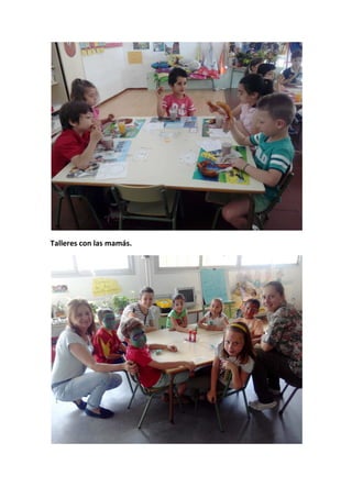 Talleres con las mamás.
 