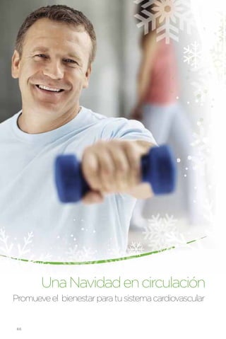 Una Navidad en circulación
Promueve el bienestar para tu sistema cardiovascular


 66
 