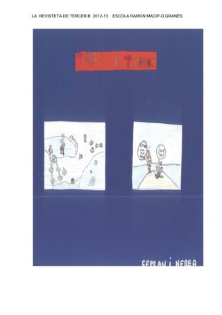 LA REVISTETA DE TERCER B 2012-13 ESCOLA RAMON MACIP-D.GRANÉS
 
