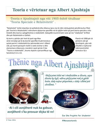 9 Tetor 2016
Teoria e vërtetuar nga Albert Ajnshtajn
“Teoria e Ajnshtajnit nga viti 1905 është titulluar
"Teoria Speciale ...